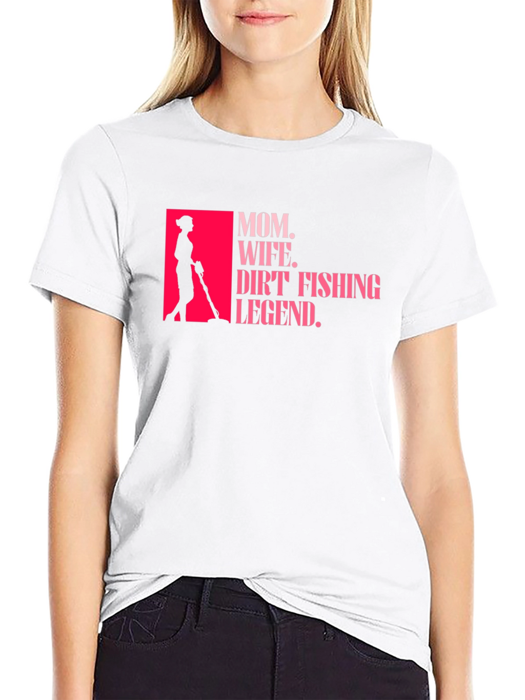 Mom Wife Dirt Fishing Legend T-Shirt