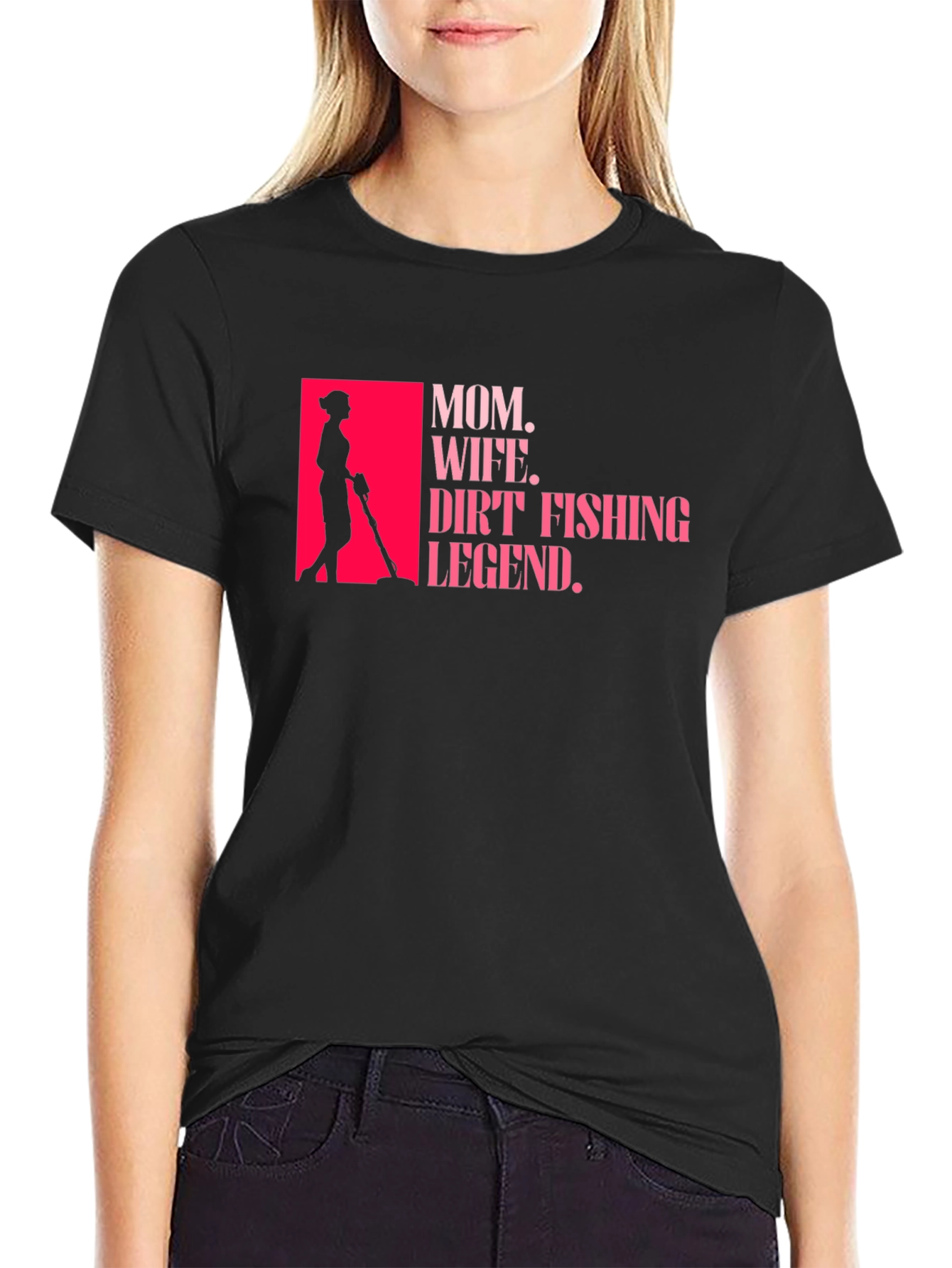 Mom Wife Dirt Fishing Legend T-Shirt