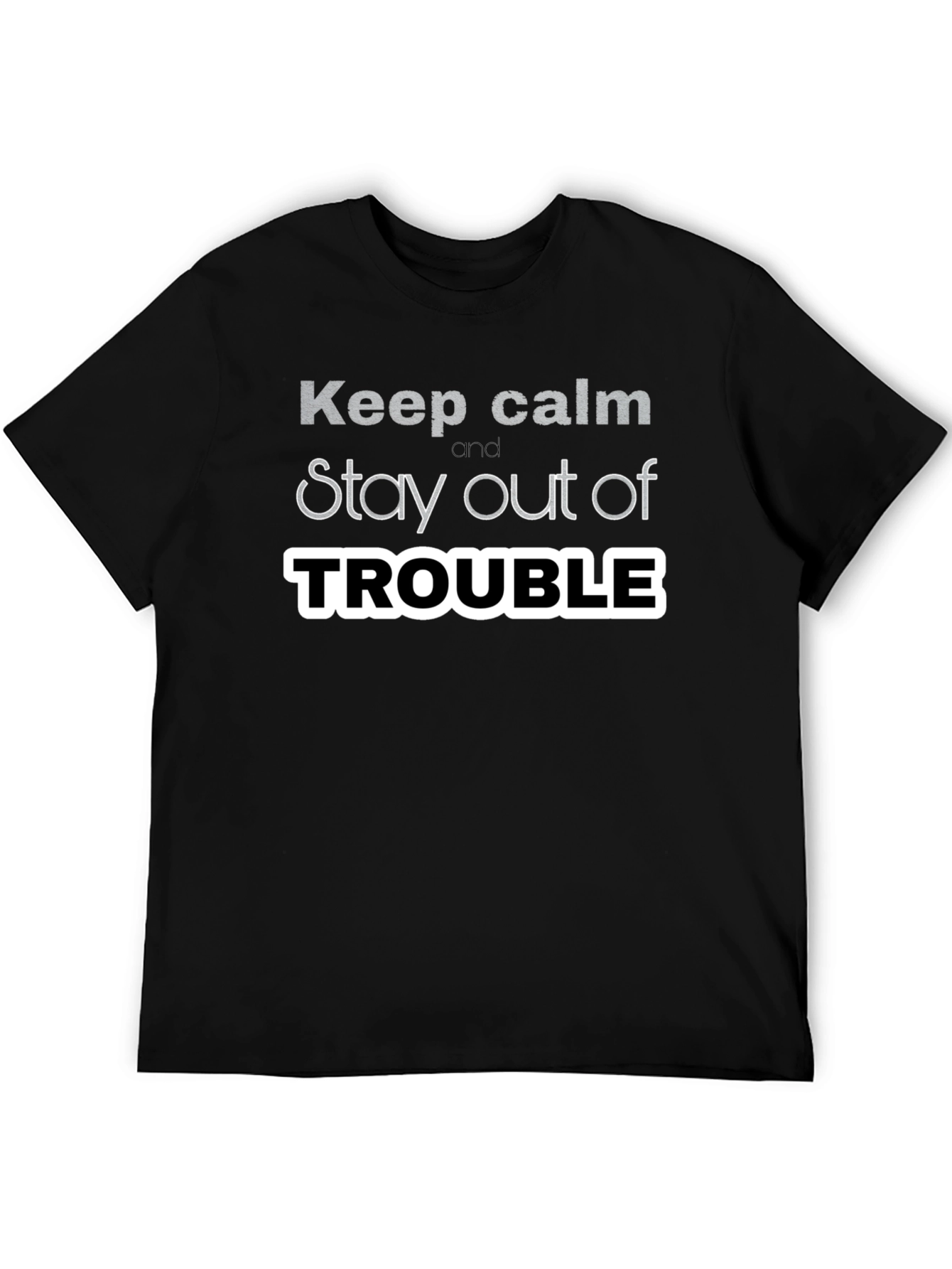 Keep Calm Stay Out of Trouble T-Shirt