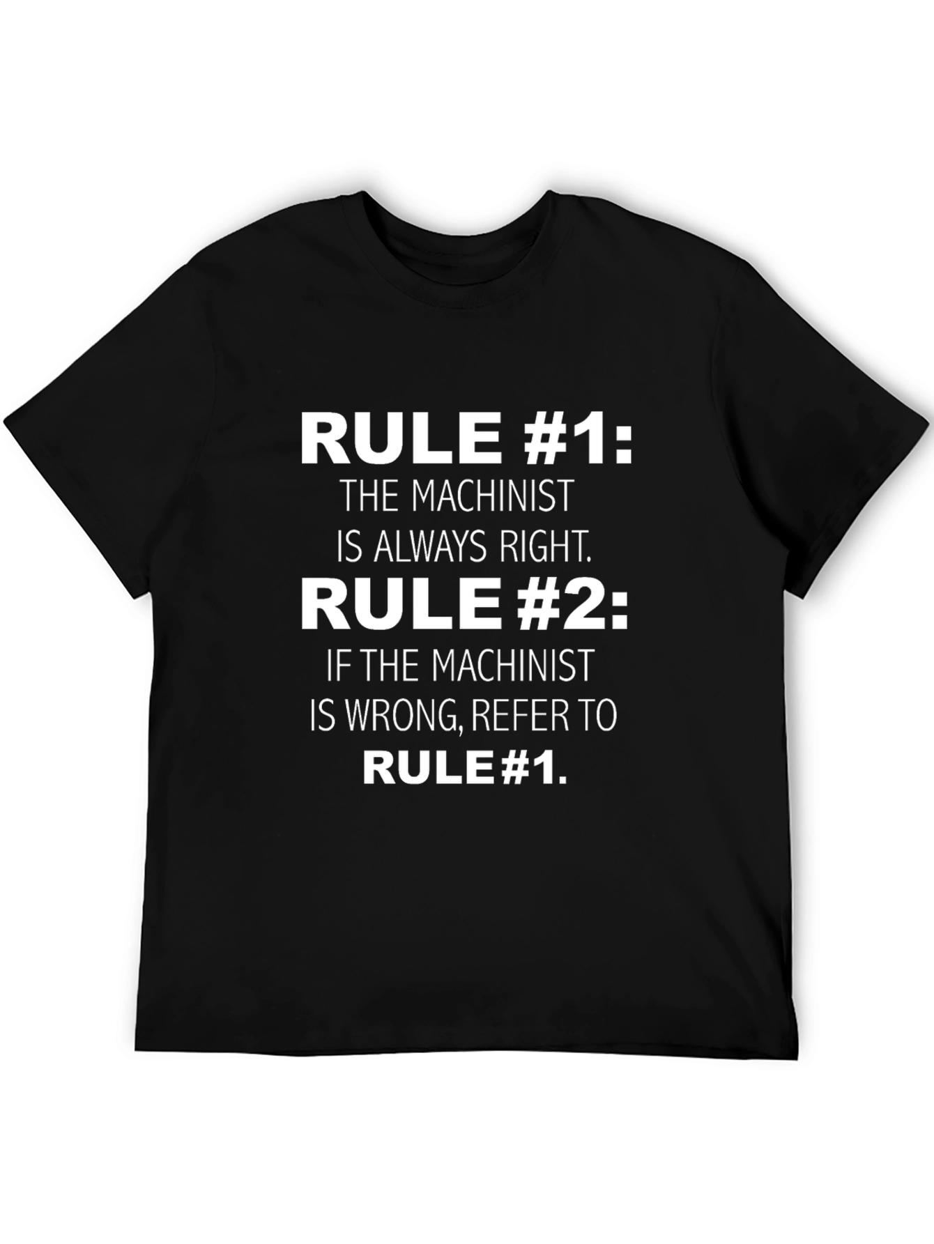 Machinist Rule T-Shirt: Always Right Humorous Gift for Mechanics