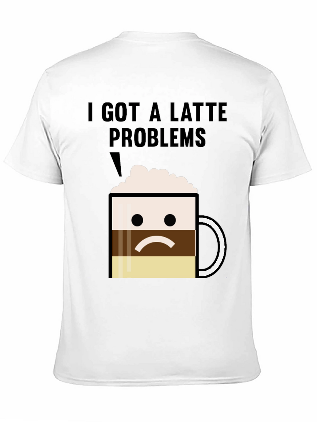 Latte Problems Graphic T-Shirt