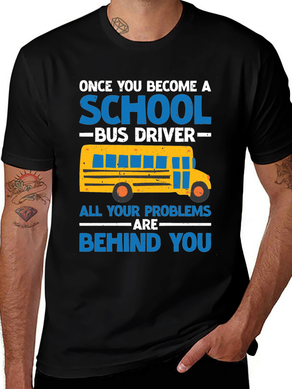 School Bus Driver T-Shirt - Problems Behind You