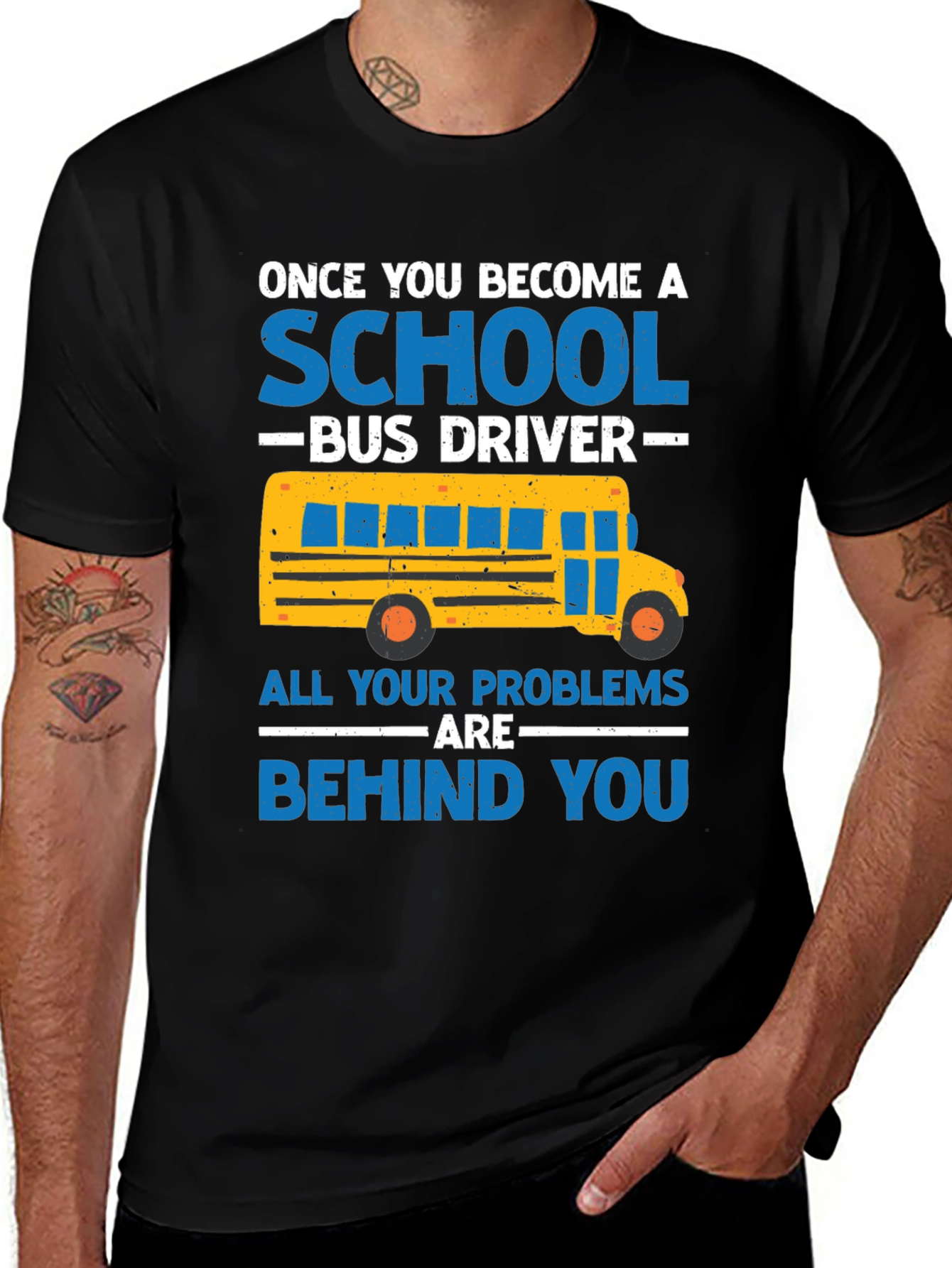 School Bus Driver T-Shirt - Problems Behind You