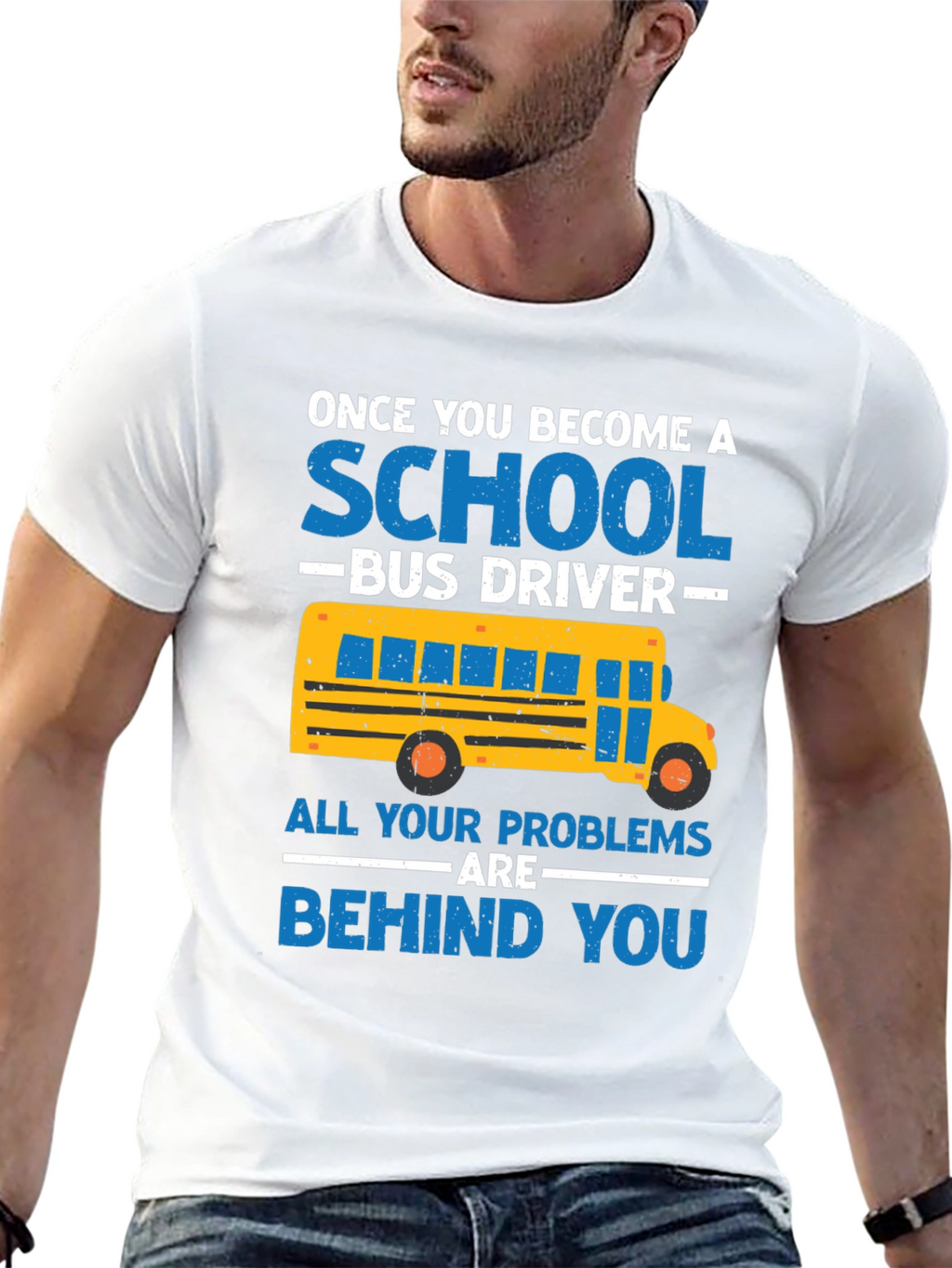 School Bus Driver T-Shirt - Problems Behind You