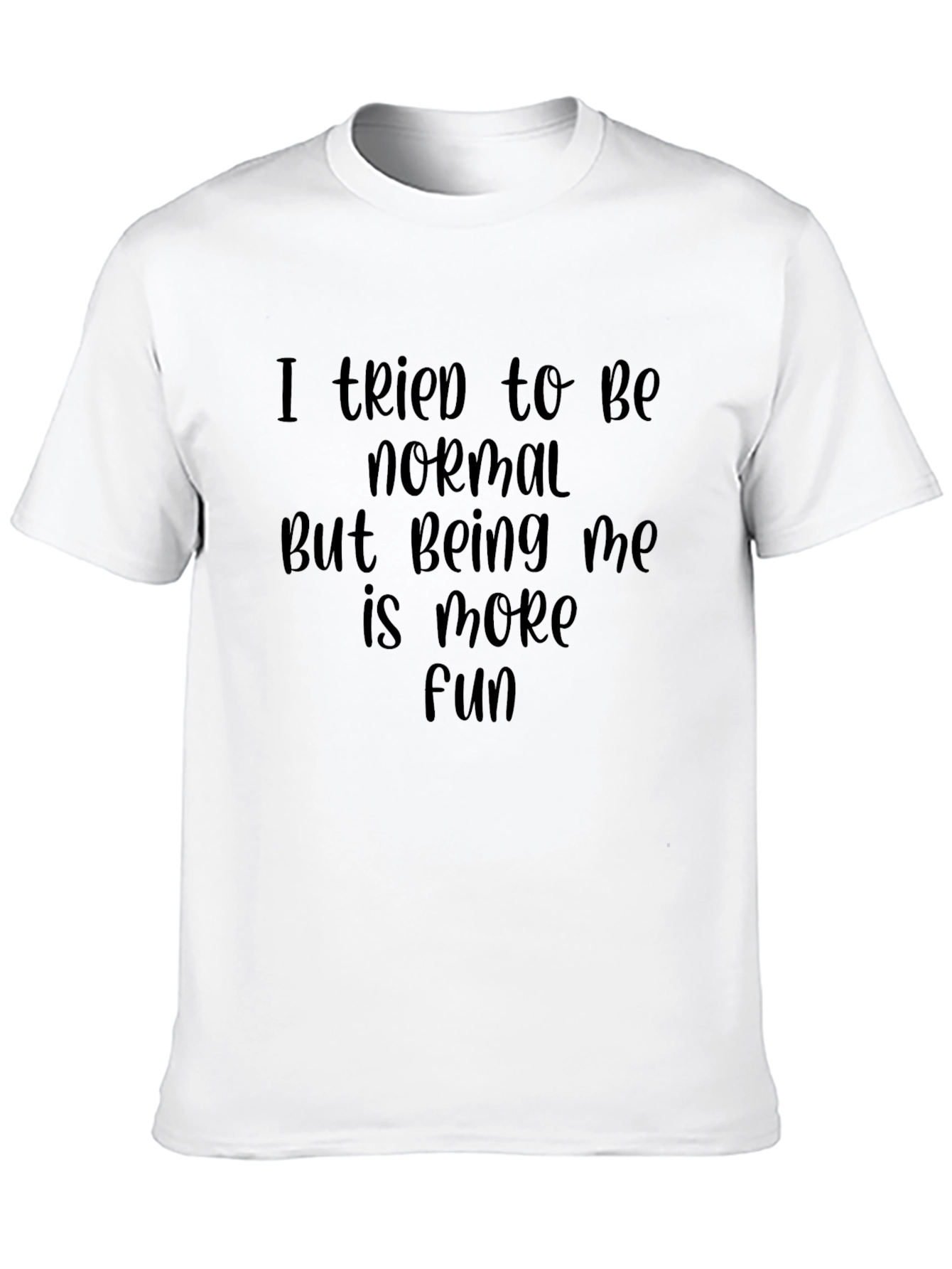 I Tried To Be Normal T-Shirt
