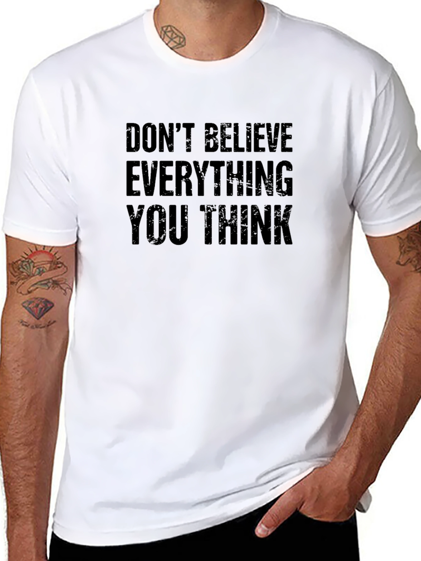Dont Believe Everything You Think T-Shirt