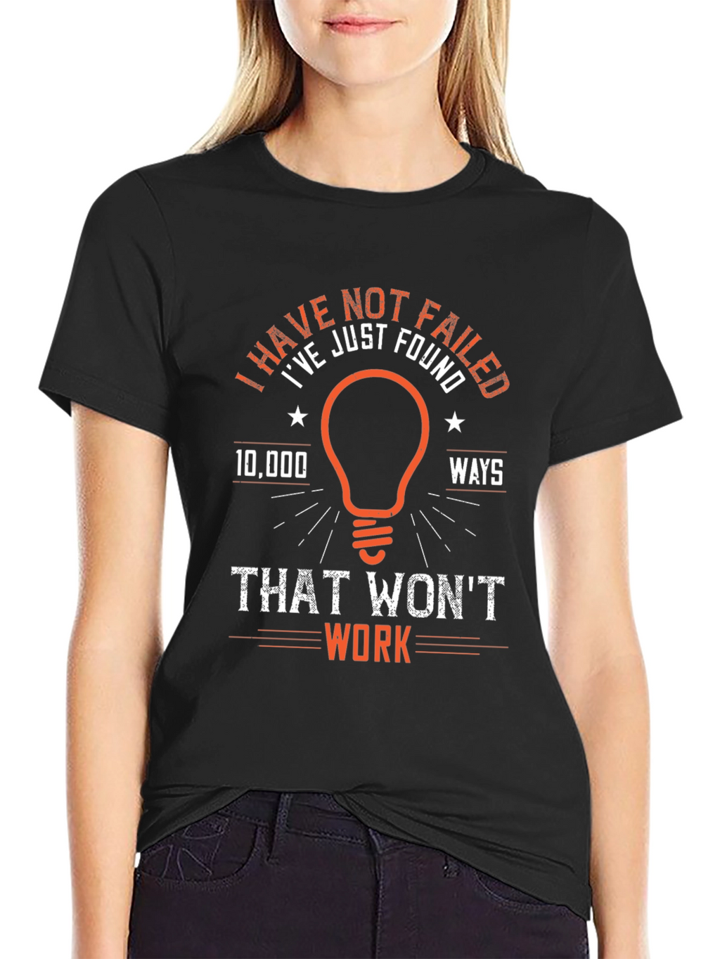 I Have Not Failed T-Shirt - Funny Edison Quote
