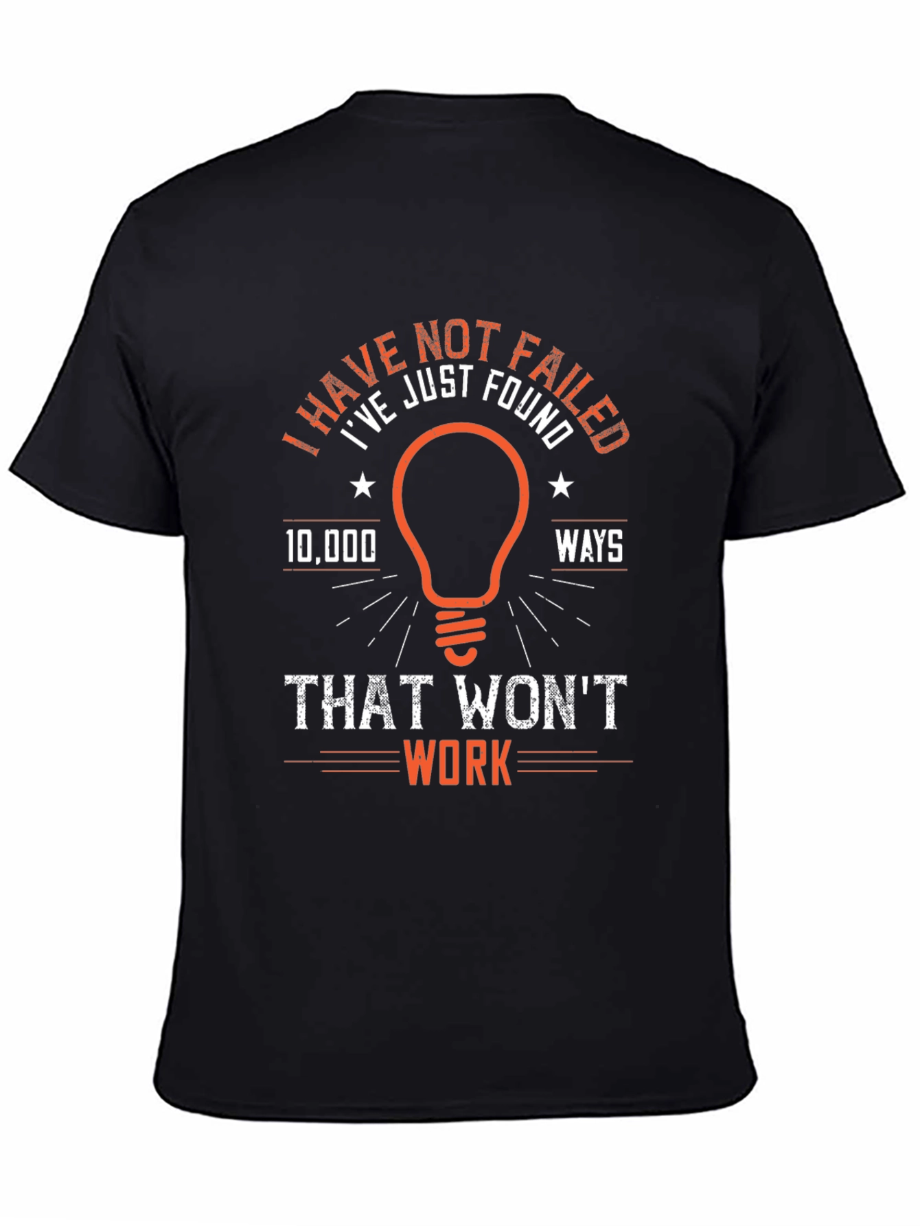 I Have Not Failed T-Shirt - Funny Edison Quote