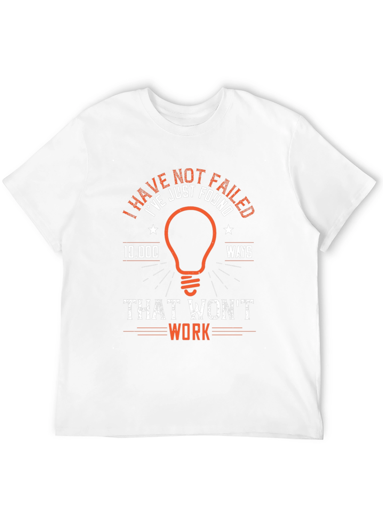 I Have Not Failed T-Shirt - Funny Edison Quote