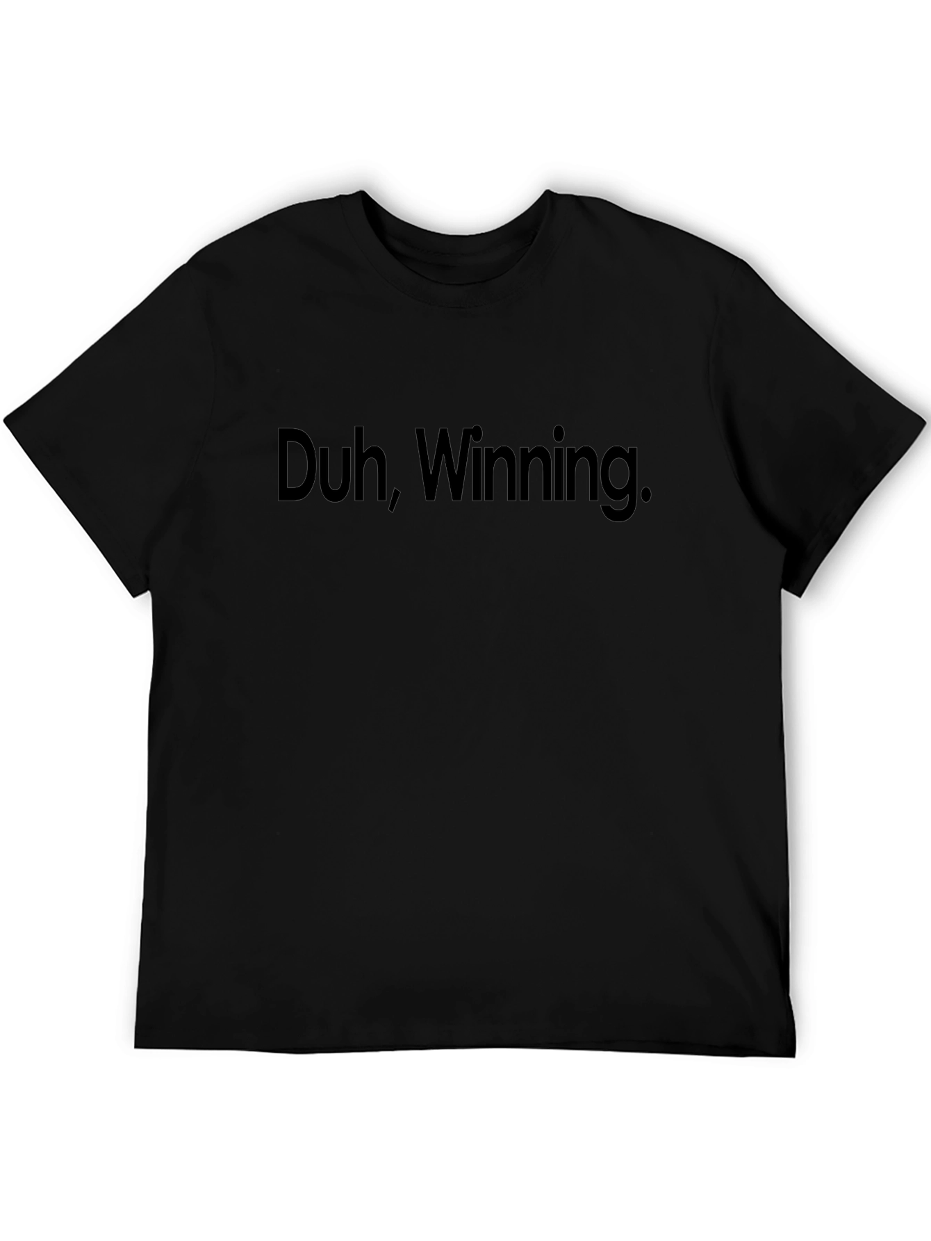 Duh Winning. Graphic T-Shirt - Bold Slogan Tee