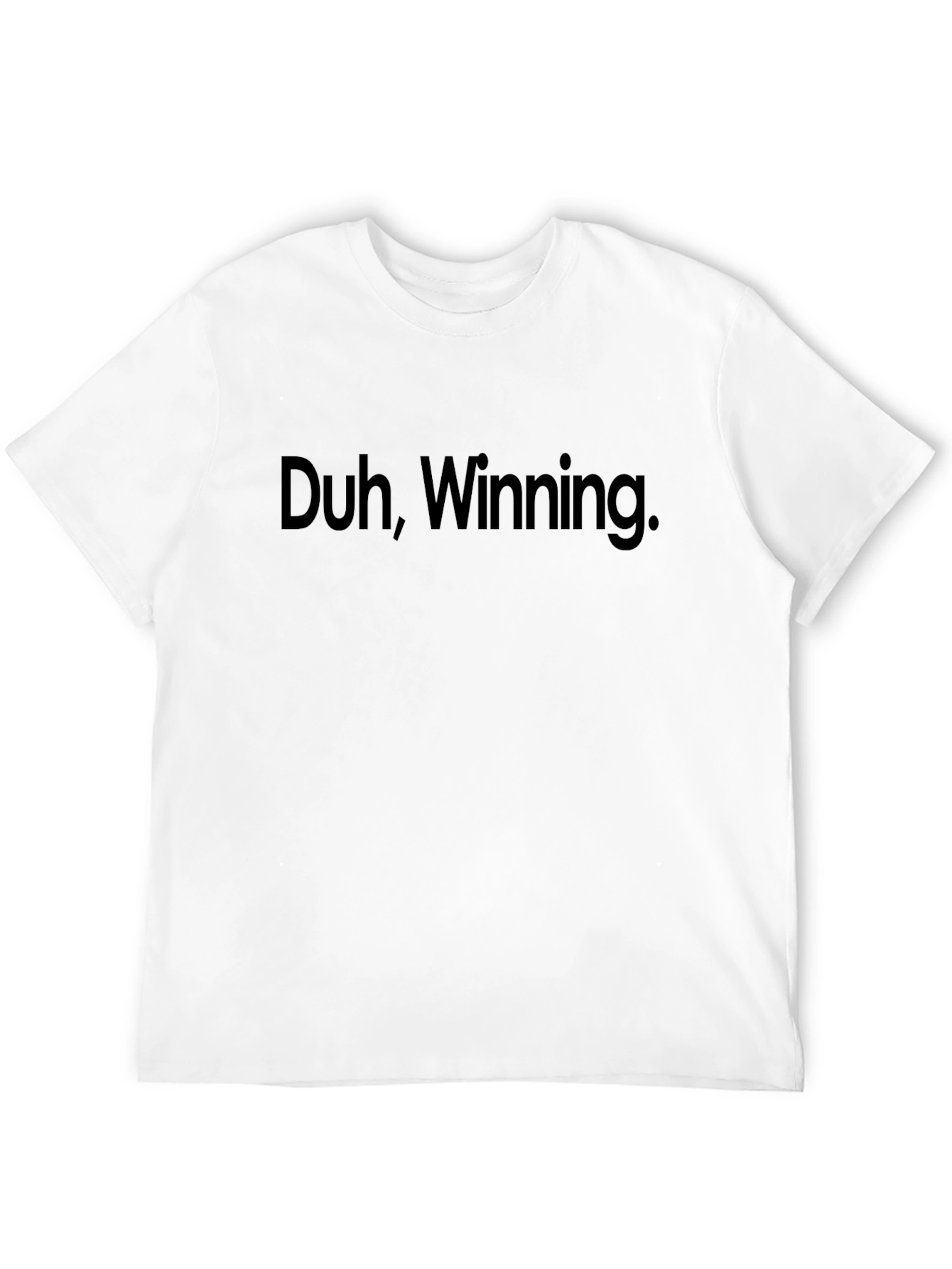 Duh Winning. Graphic T-Shirt - Bold Slogan Tee