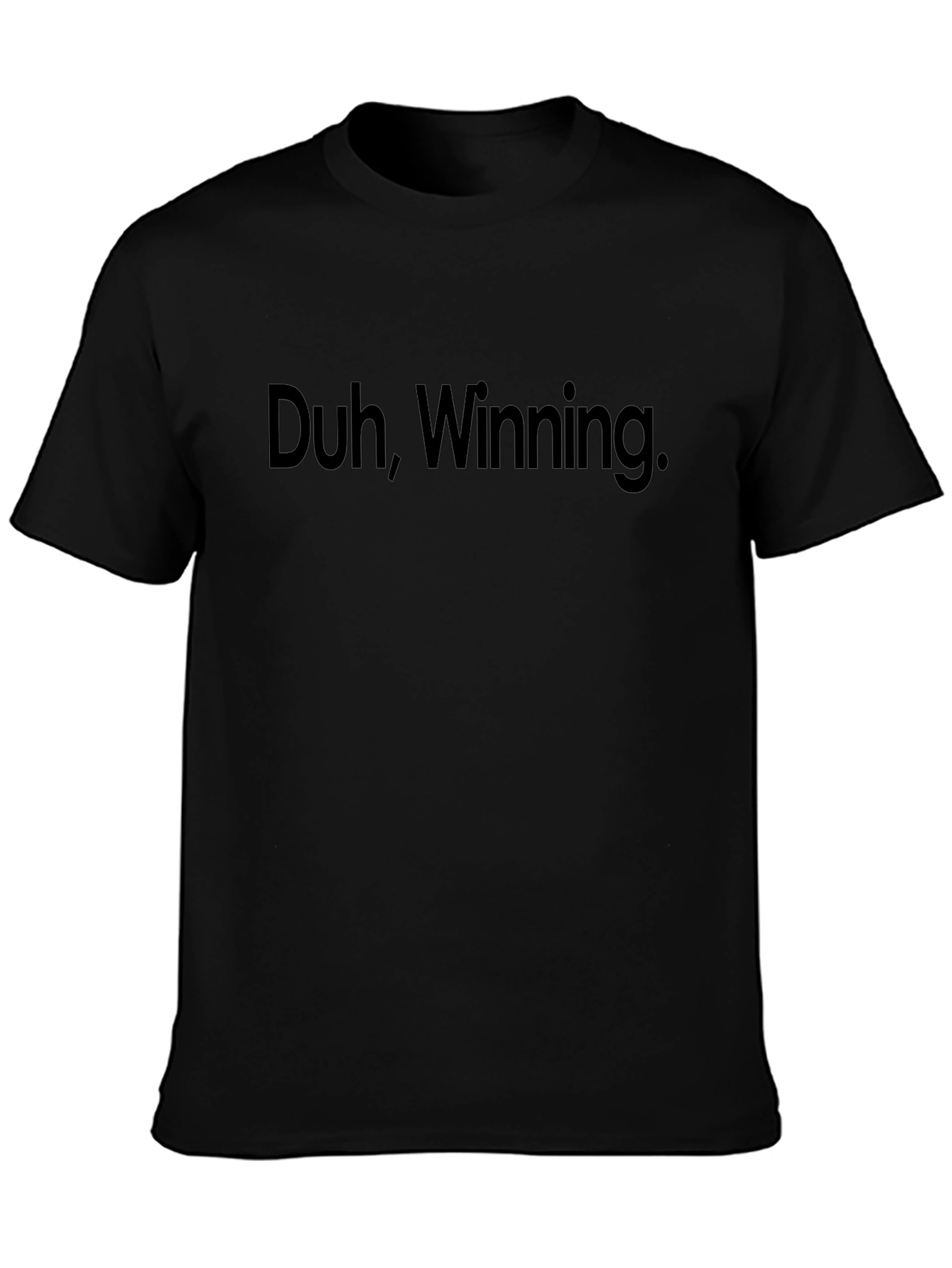 Duh Winning. Graphic T-Shirt - Bold Slogan Tee