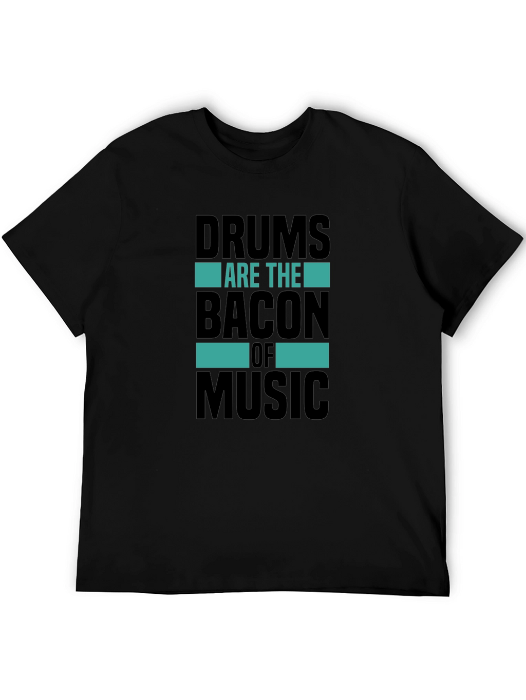 Drums Are The Bacon of Music T-Shirt