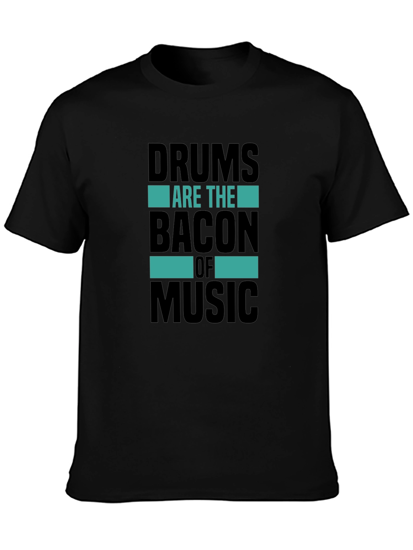 Drums Are The Bacon of Music T-Shirt