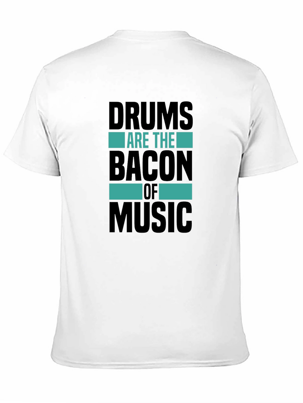 Drums Are The Bacon of Music T-Shirt