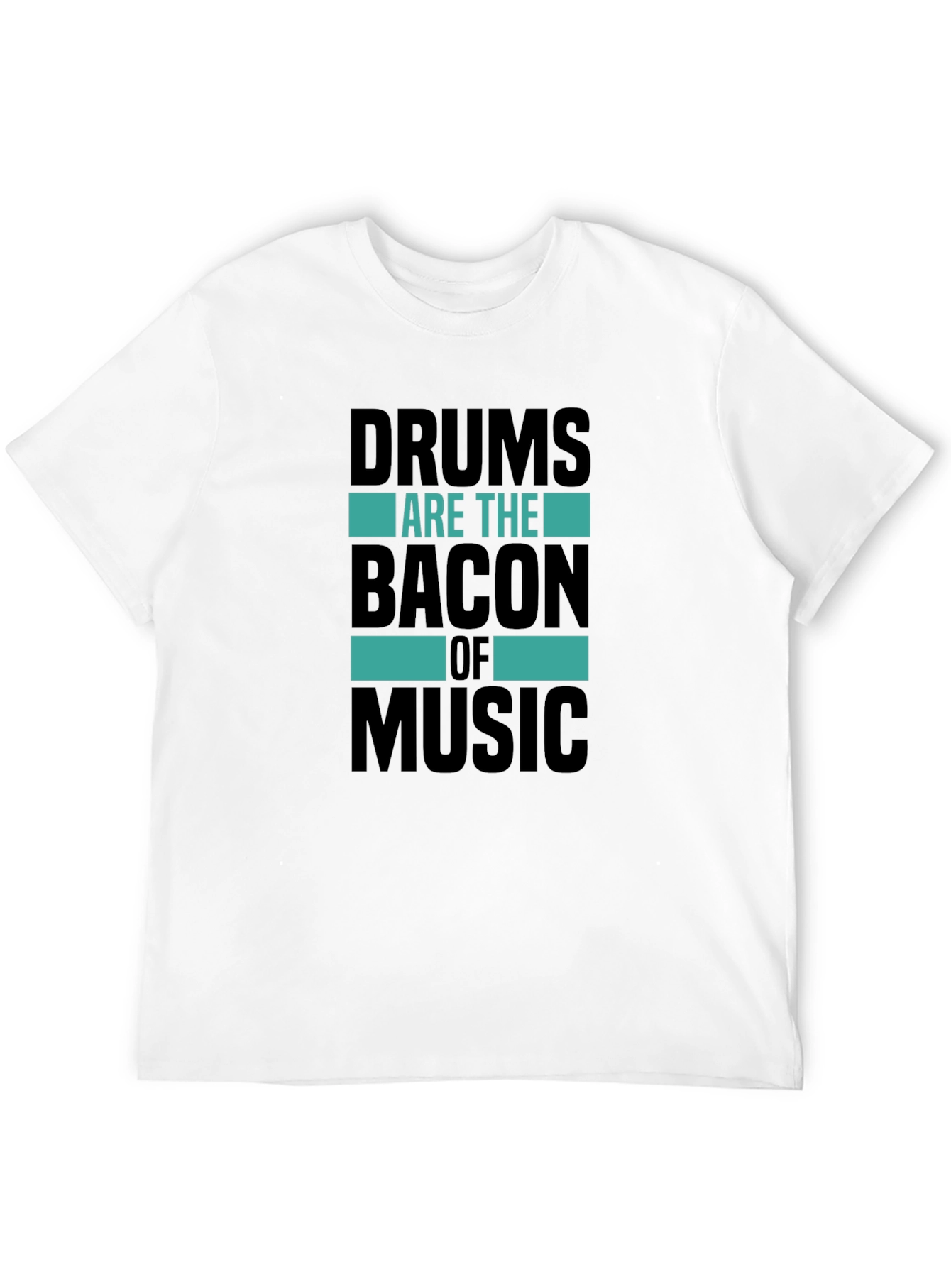 Drums Are The Bacon of Music T-Shirt