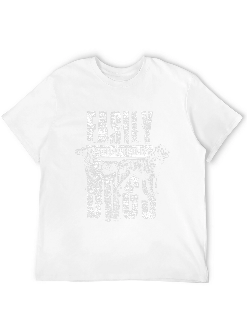 Easily Distracted By Dogs T-Shirt