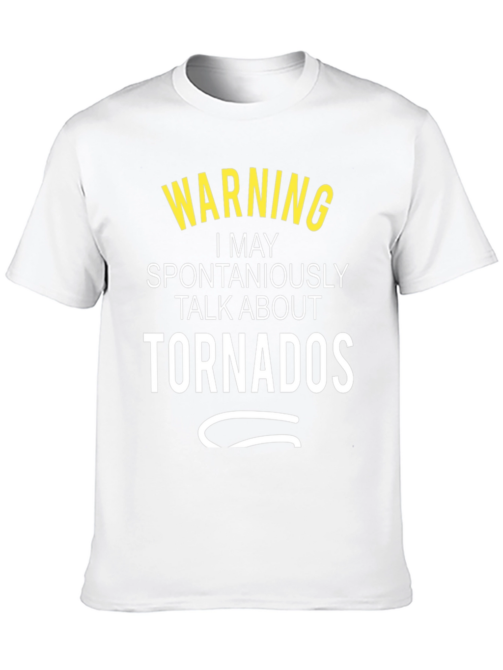 Warning: May Spontaneously Talk About Tornadoes T-Shirt