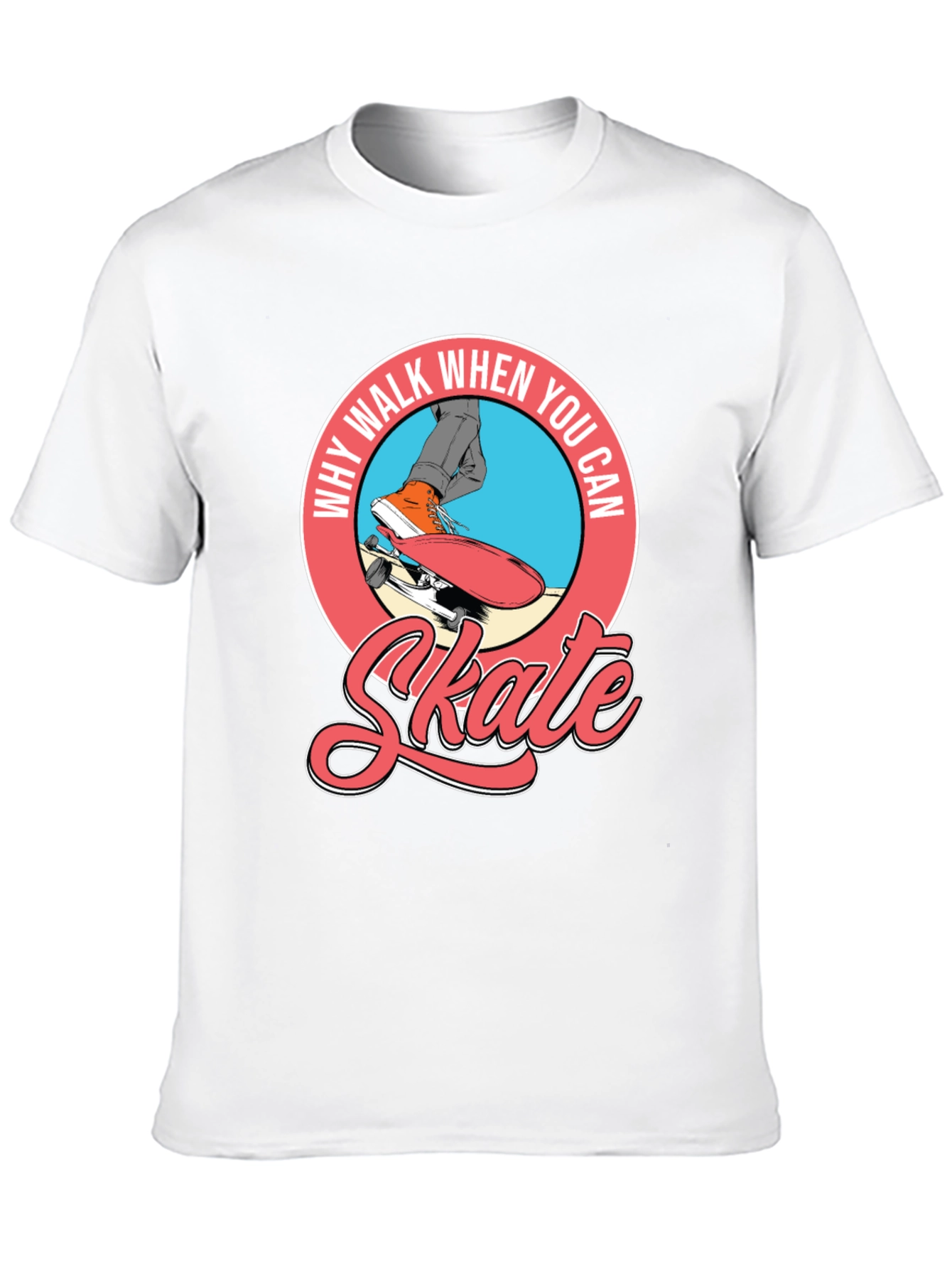 Why Walk When You Can Skate T-Shirt