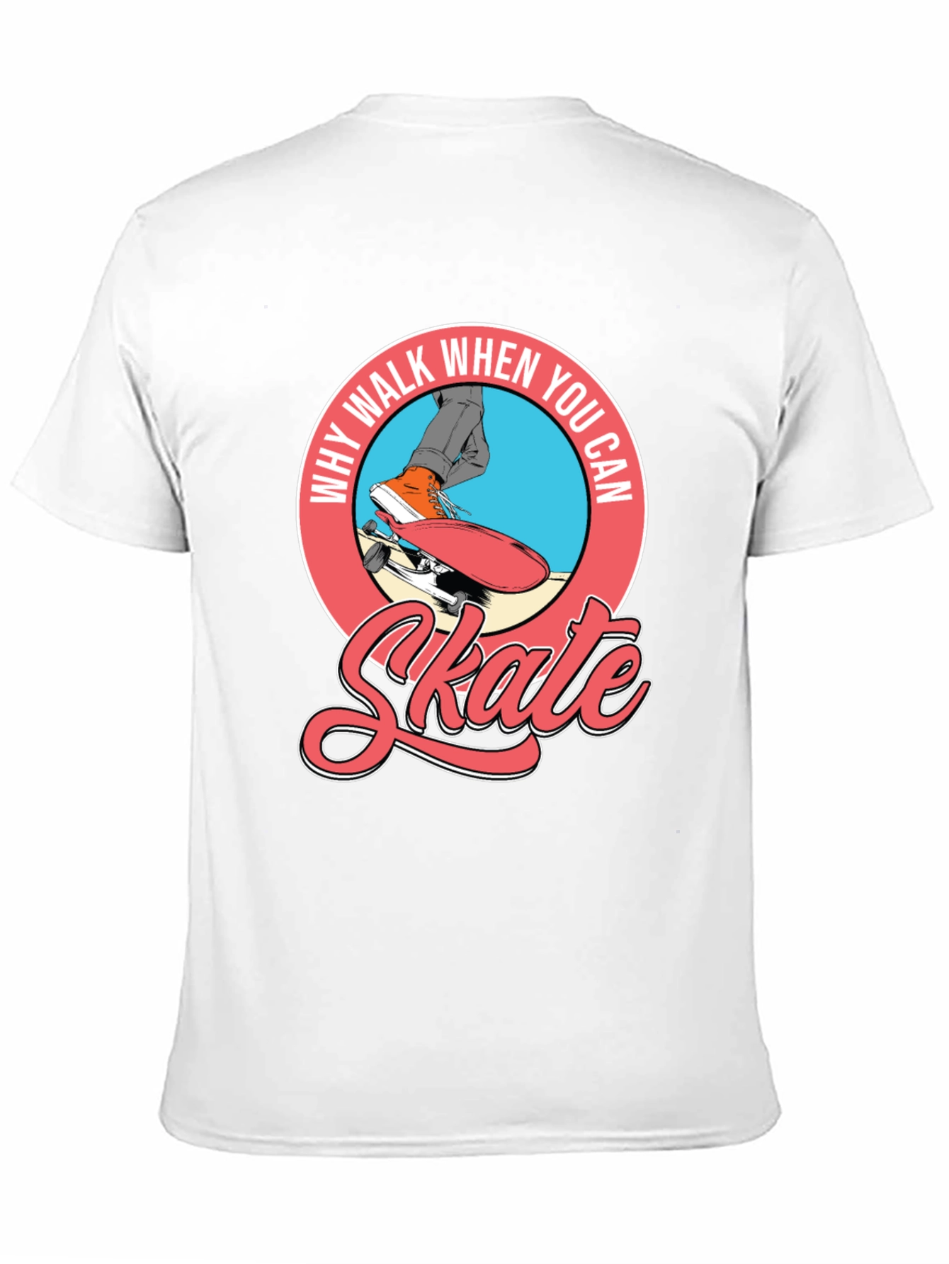 Why Walk When You Can Skate T-Shirt