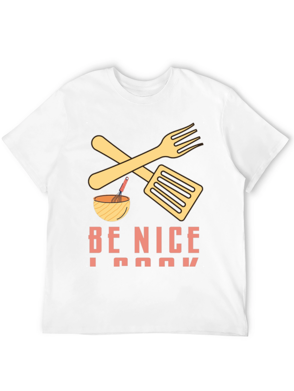 Be Nice I Cook T-Shirt - Funny Kitchen Apparel