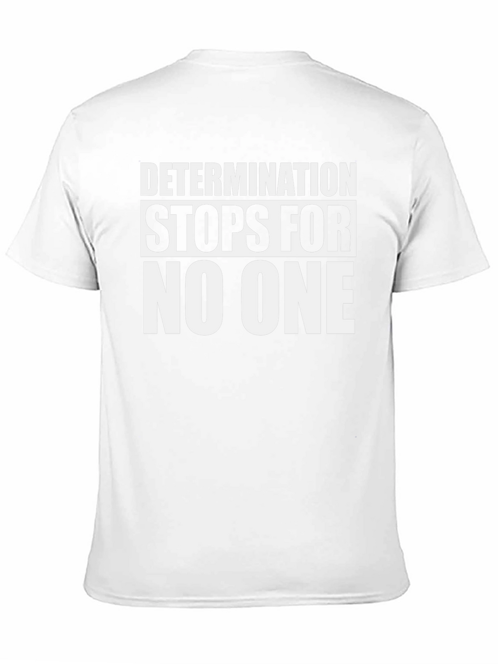 Determination T-Shirt - Stops For No One