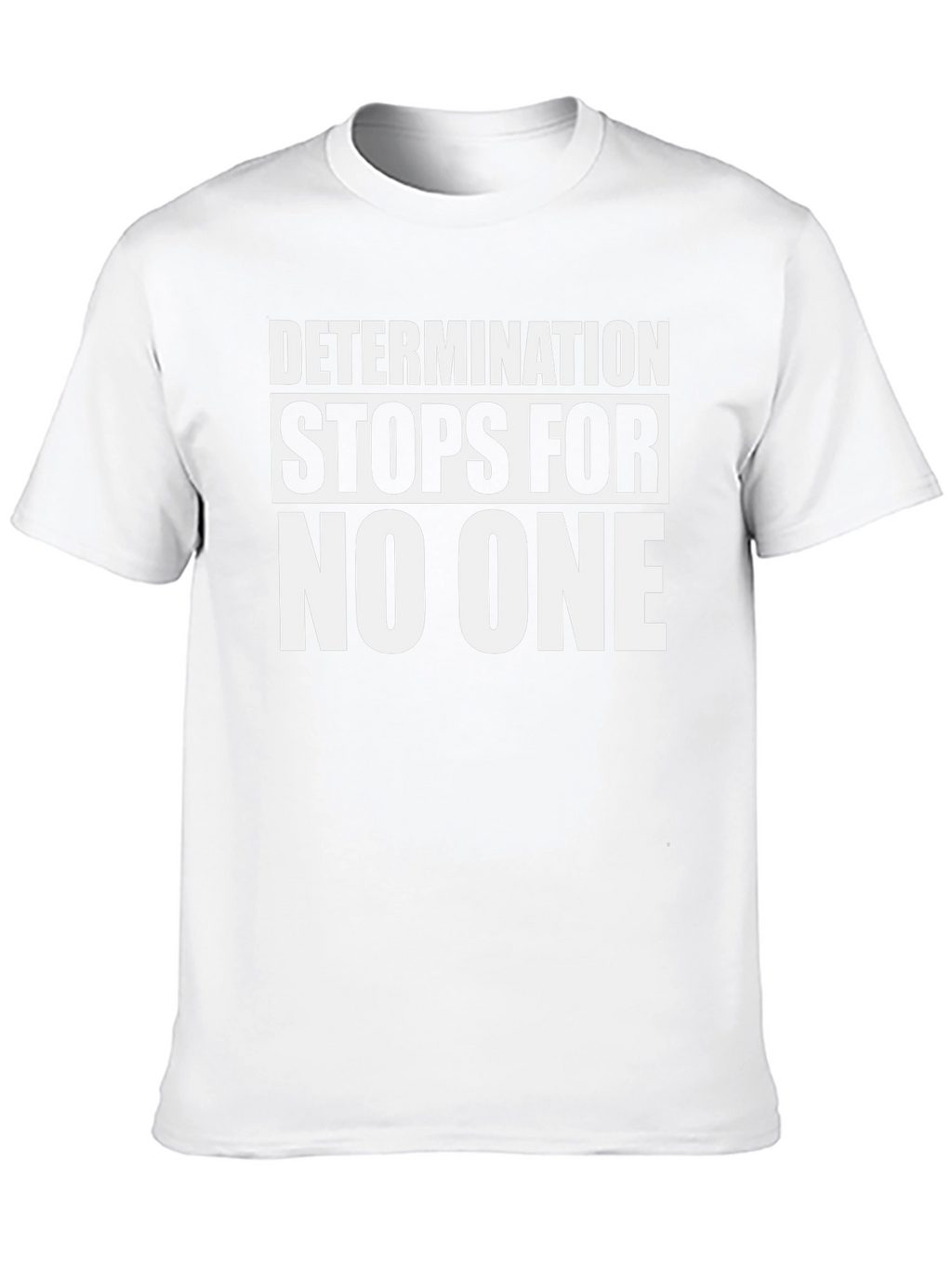 Determination T-Shirt - Stops For No One
