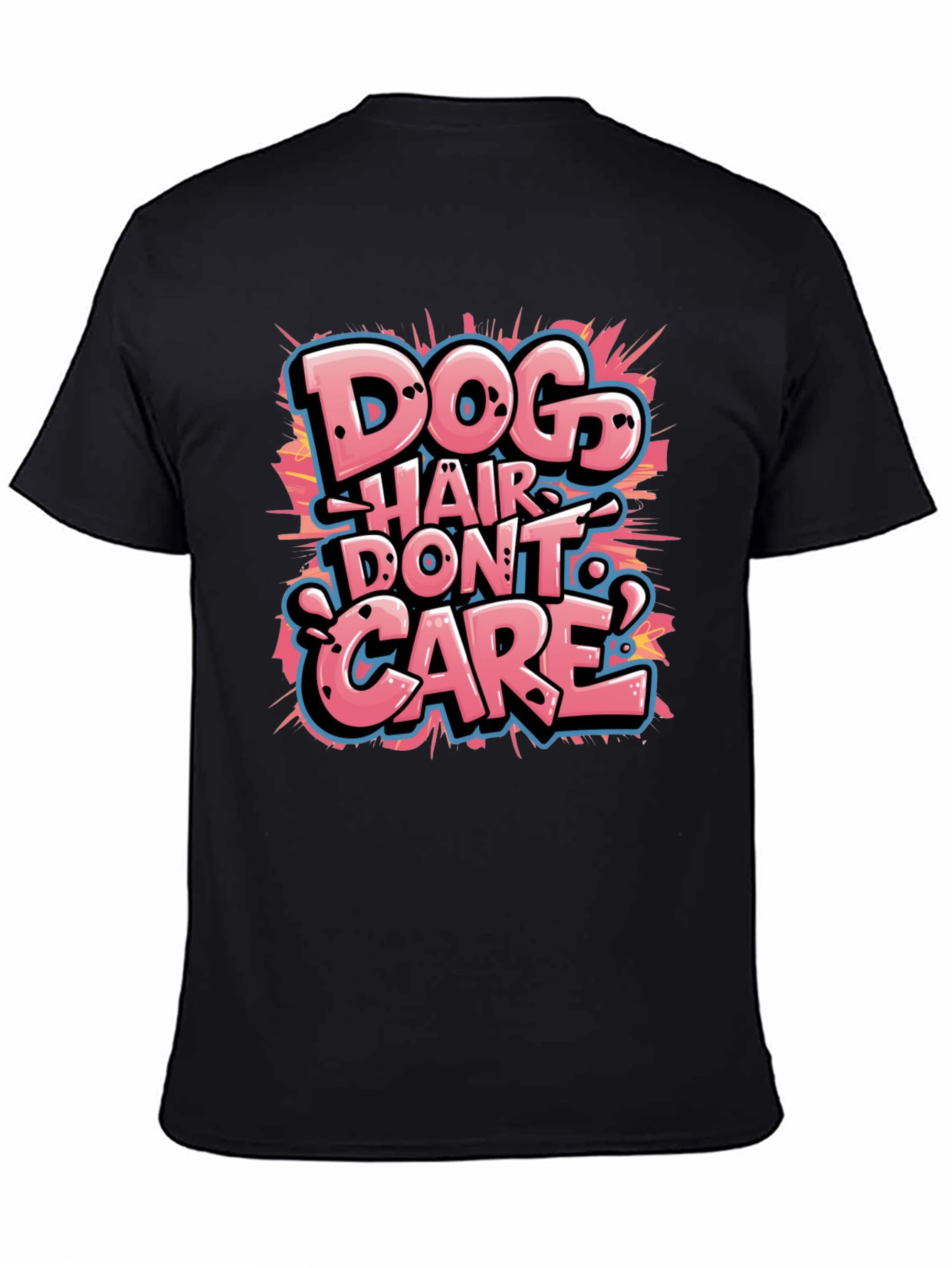 Dog Hair Dont Care T-Shirt - Funny Pet Lover Tee