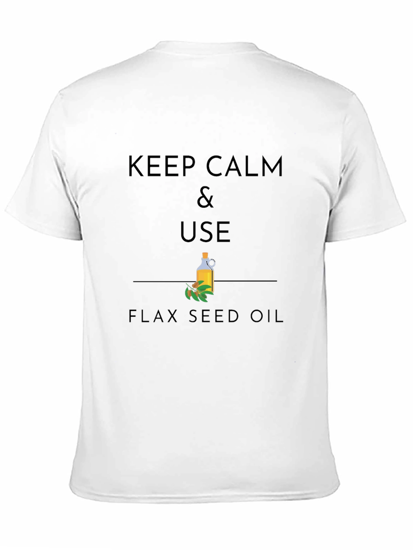 Keep Calm & Use Flax Seed Oil Graphic T-Shirt