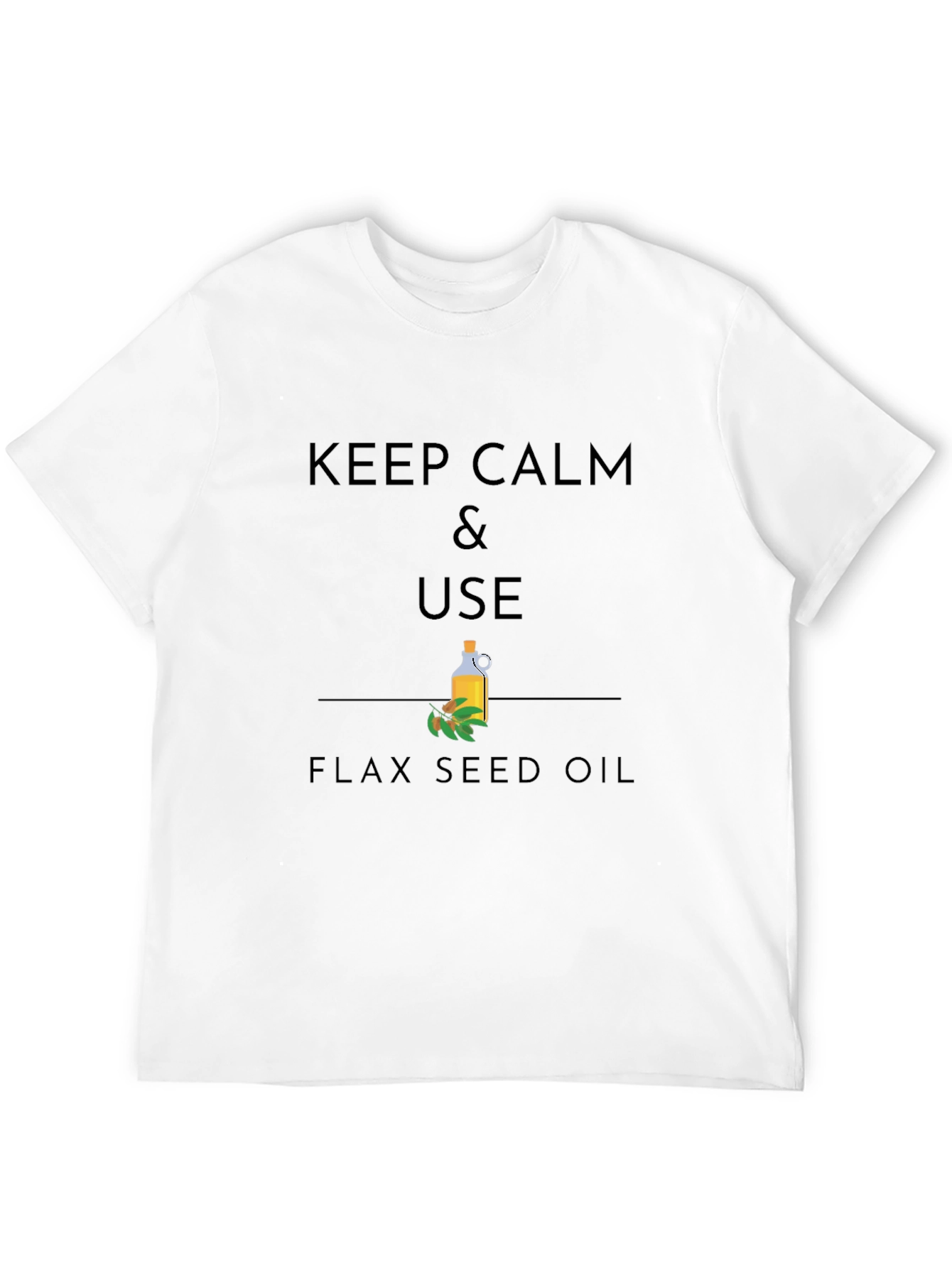 Keep Calm & Use Flax Seed Oil Graphic T-Shirt