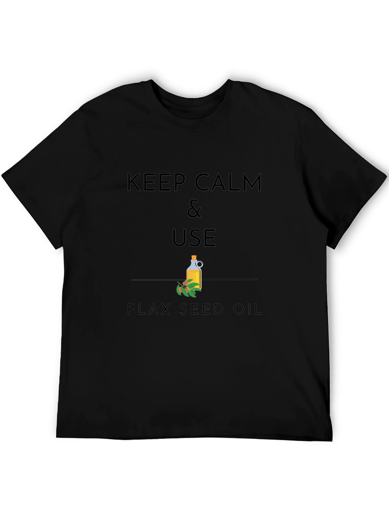 Keep Calm & Use Flax Seed Oil Graphic T-Shirt