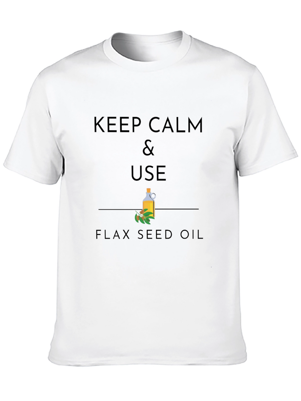 Keep Calm & Use Flax Seed Oil Graphic T-Shirt