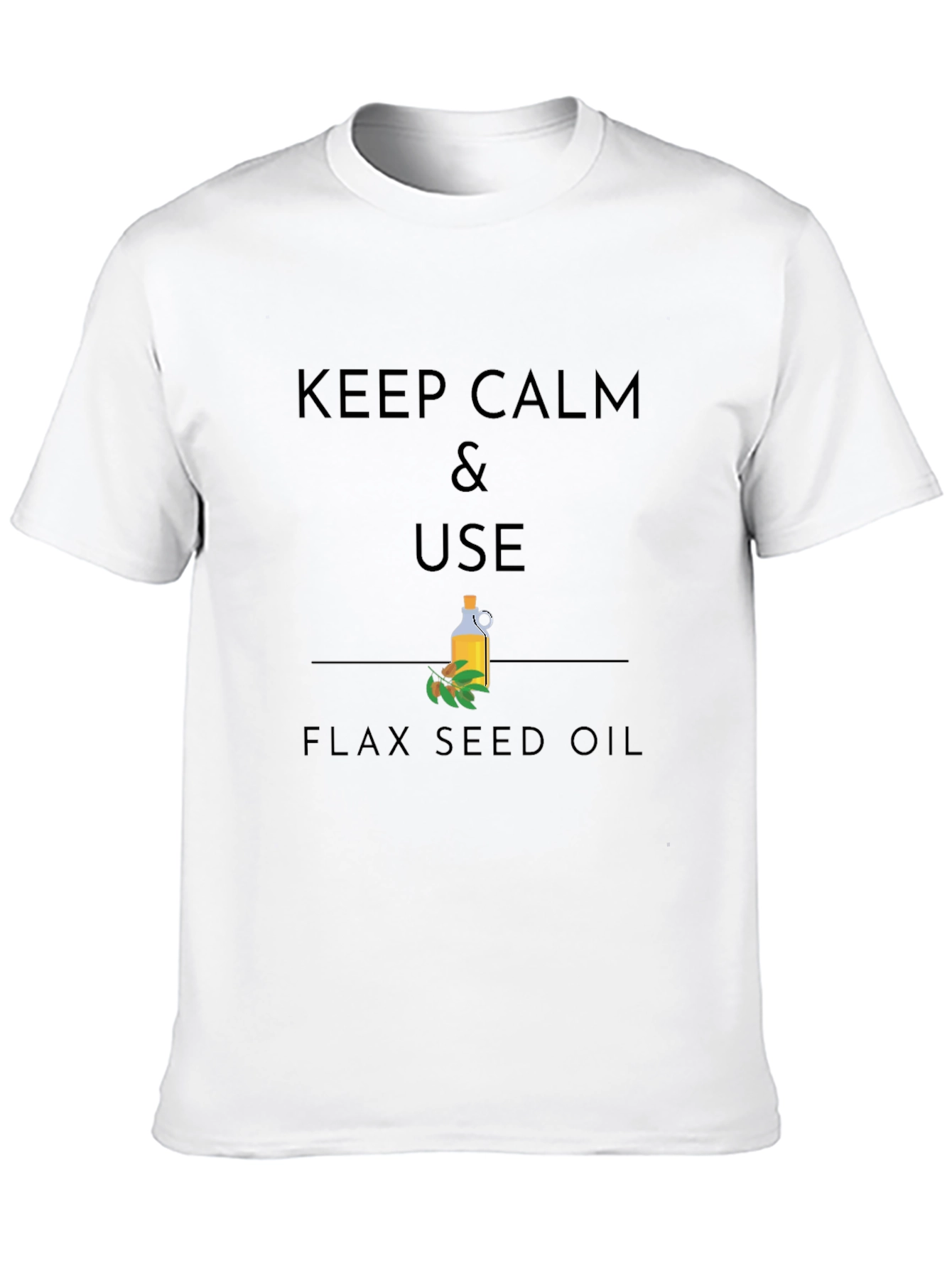 Keep Calm & Use Flax Seed Oil Graphic T-Shirt