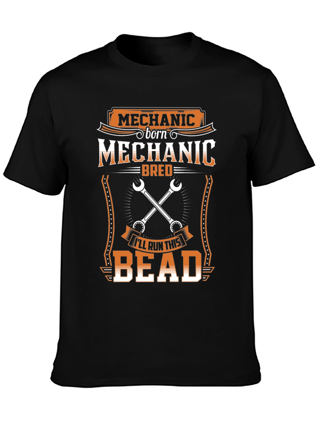 Mechanic Born Mechanic Bred T-Shirt