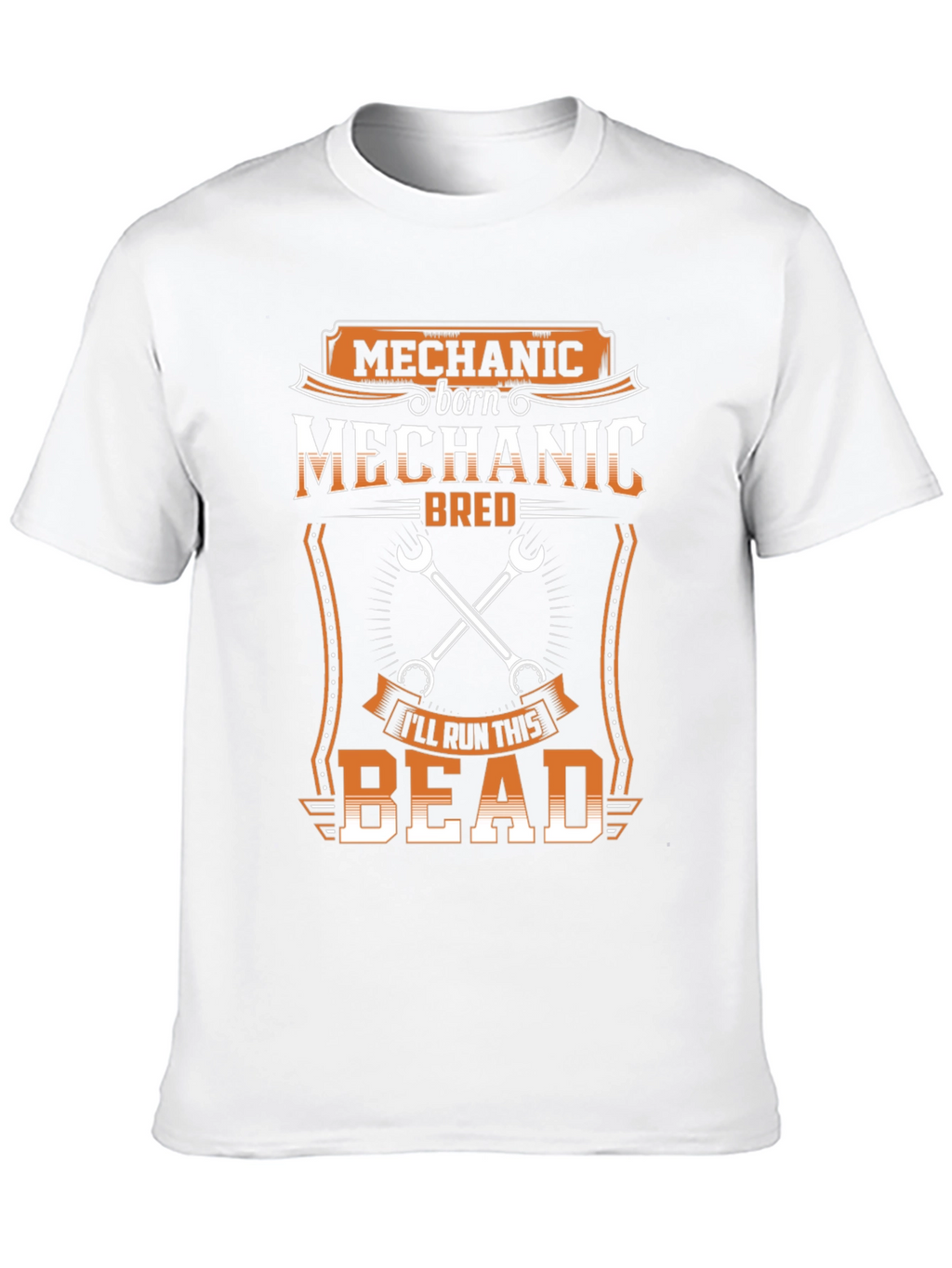 Mechanic Born Mechanic Bred T-Shirt