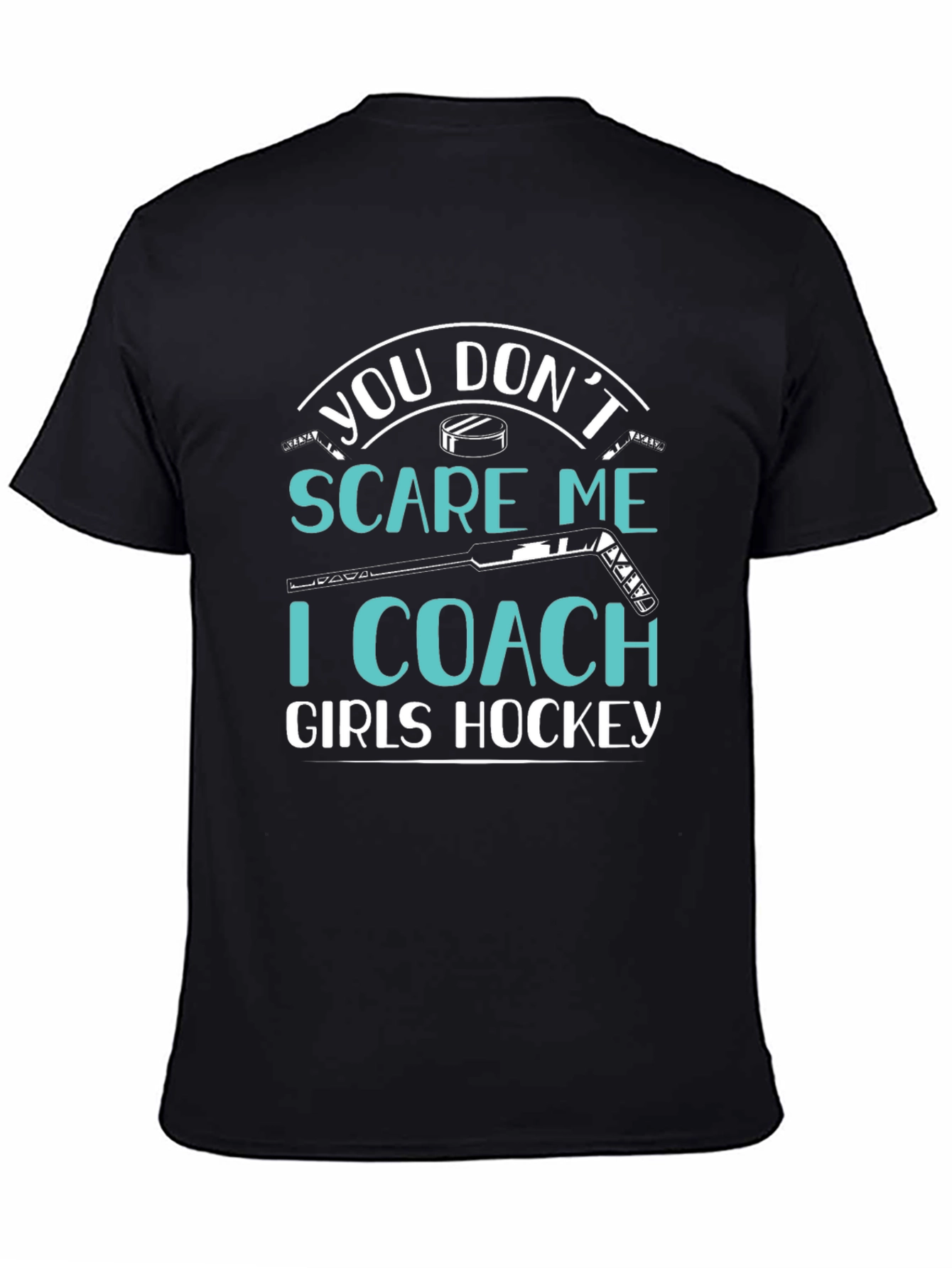 You Dont Scare Me I Coach Girls Hockey T-Shirt