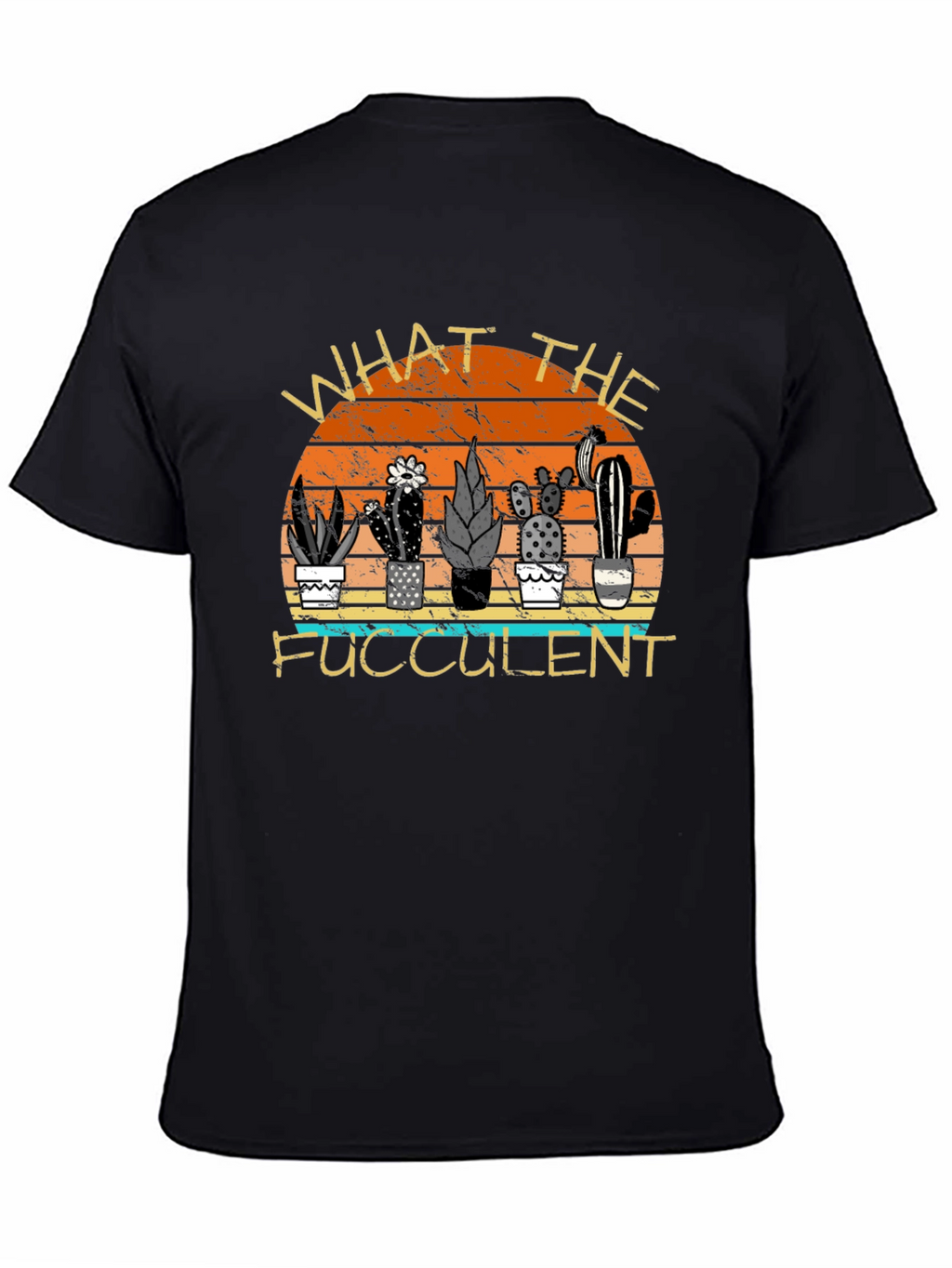What the Fucculent Cactus T-Shirt