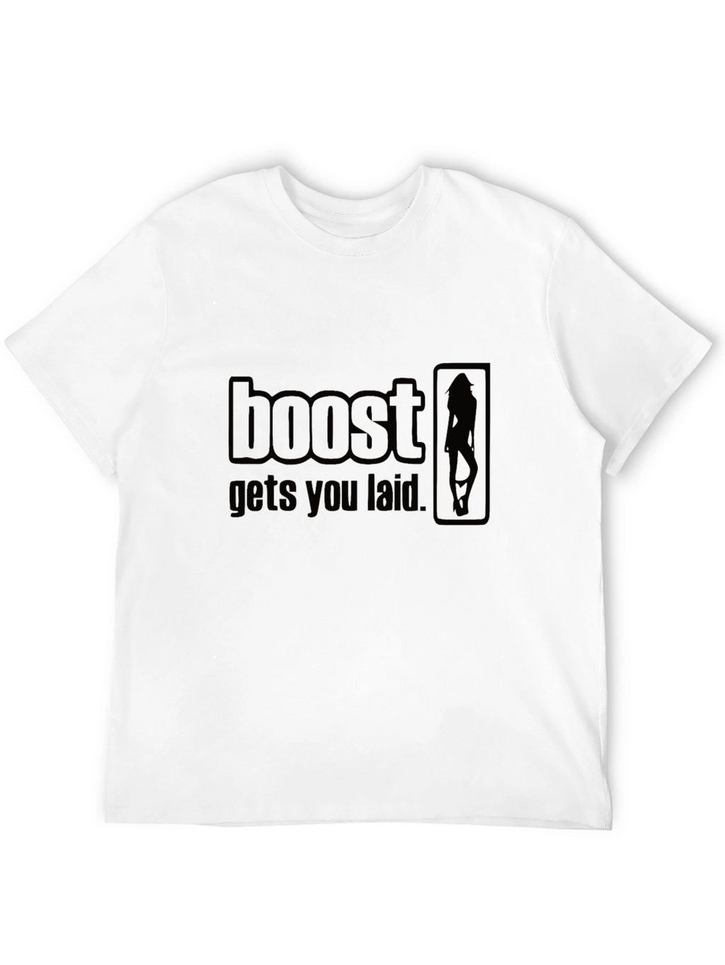 Boost Gets You Laid - Novelty Graphic T-Shirt