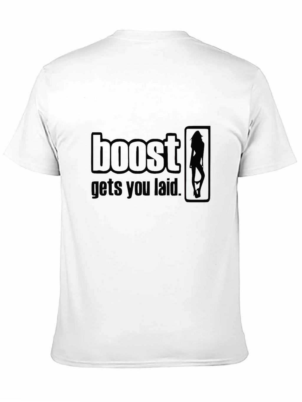 Boost Gets You Laid - Novelty Graphic T-Shirt