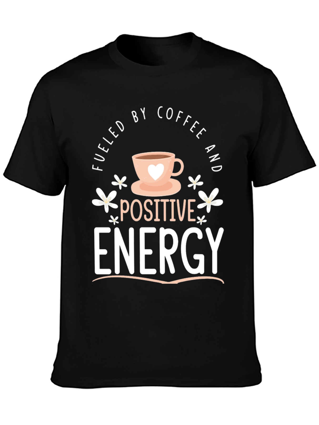 Fueled by Coffee Positive Energy Black Graphic Tee