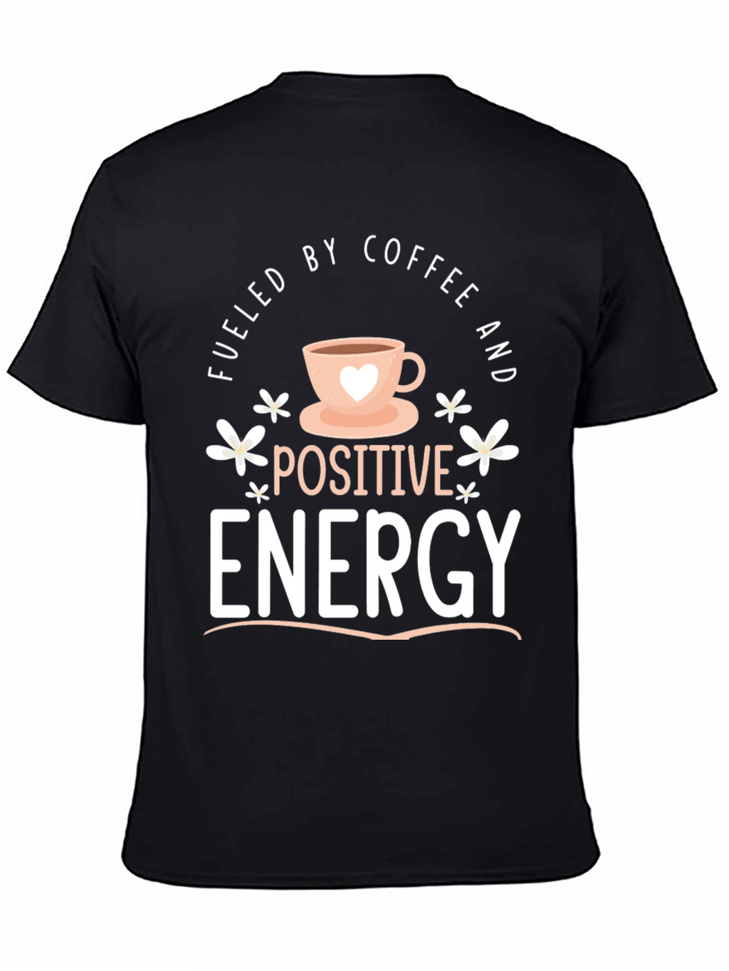 Fueled by Coffee Positive Energy Black Graphic Tee