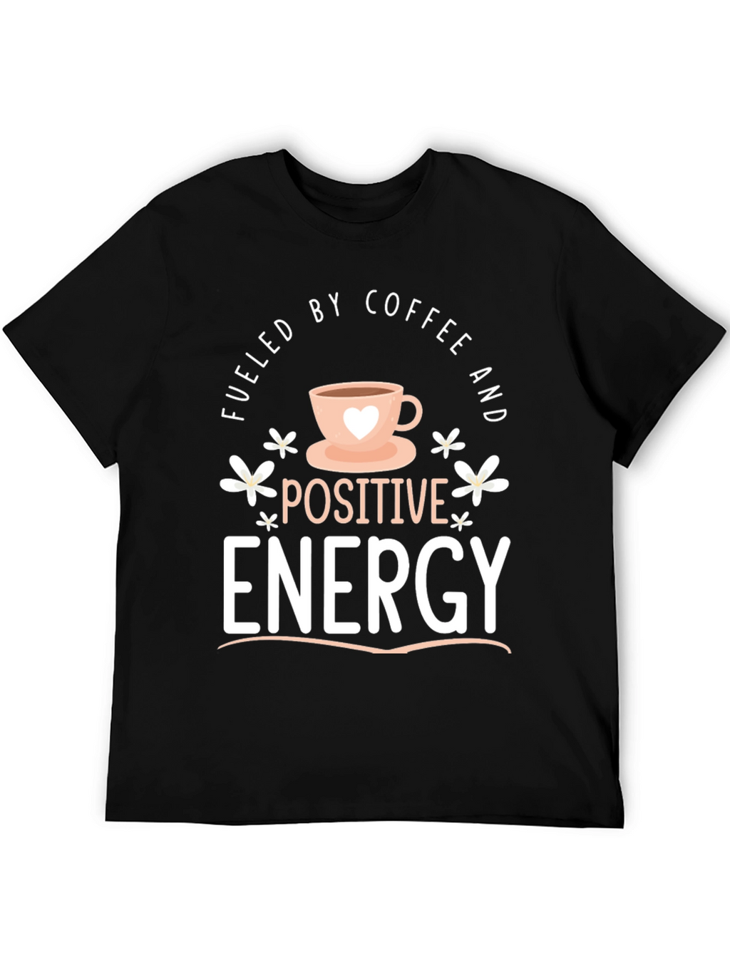 Fueled by Coffee Positive Energy Black Graphic Tee