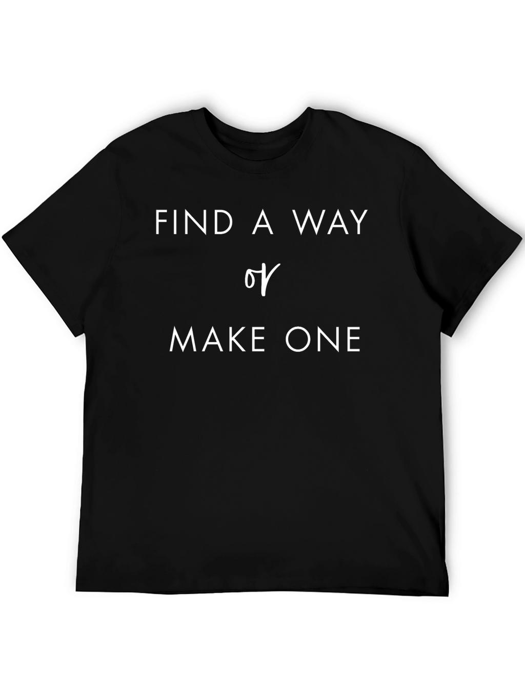 Find A Way Tee - Motivational Black T-Shirt