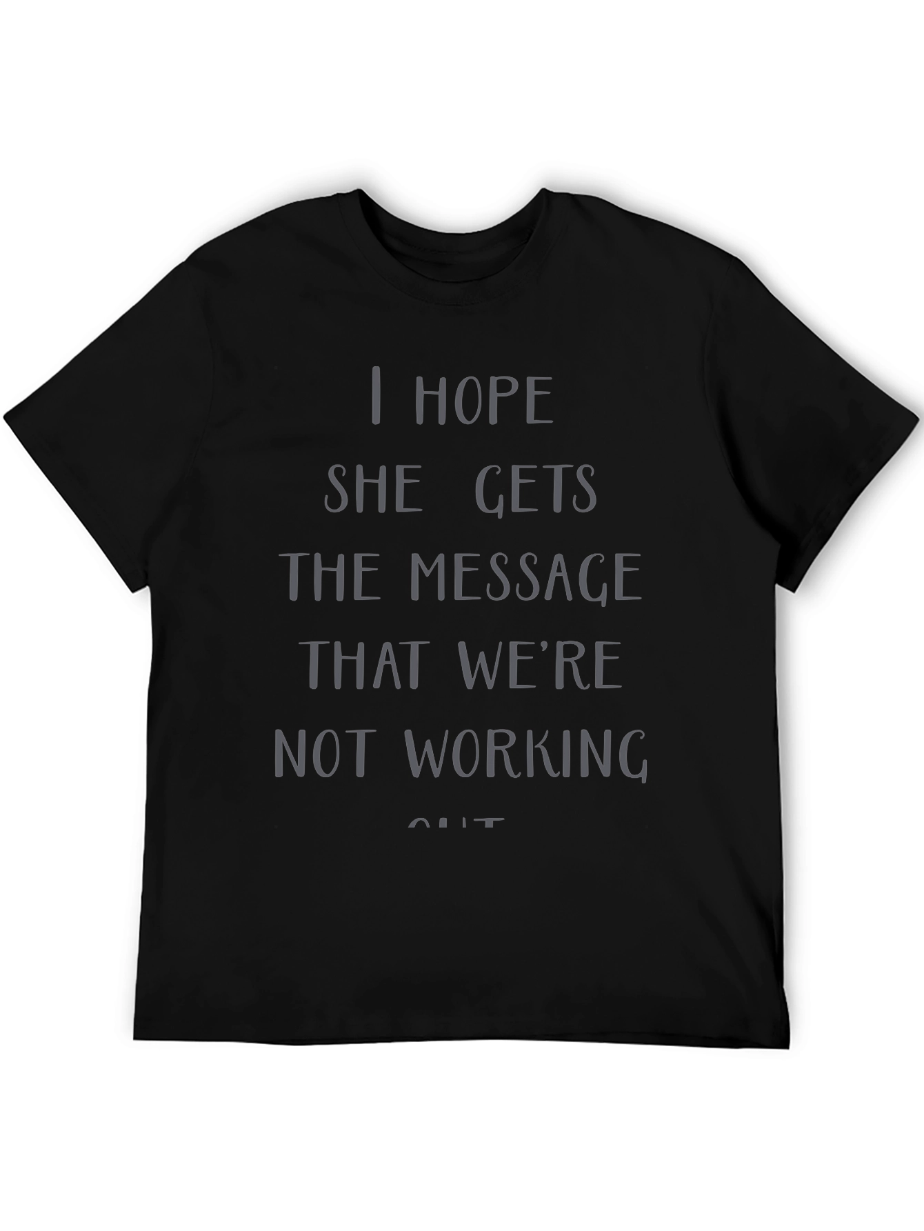I Hope She Gets the Message T-Shirt