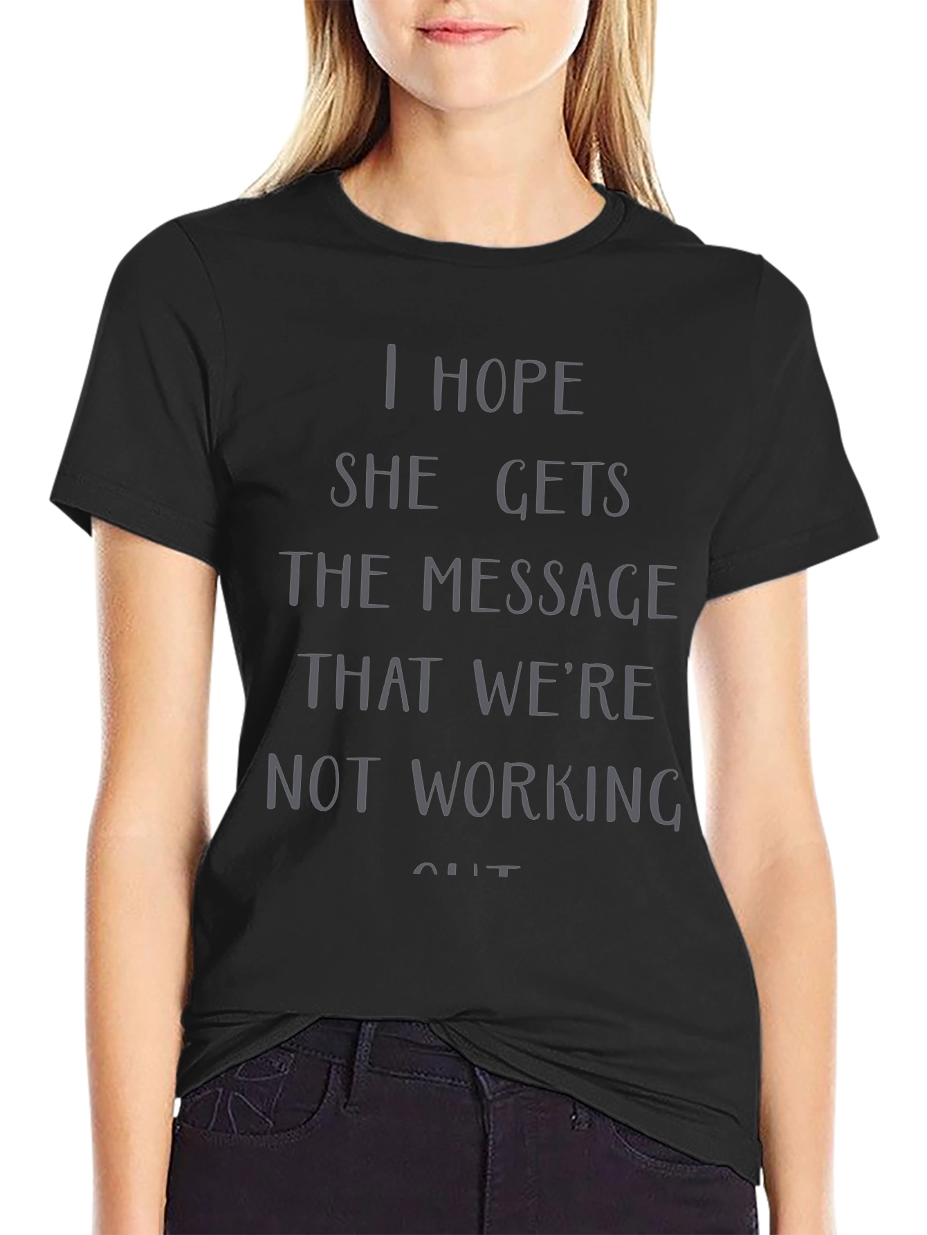 I Hope She Gets the Message T-Shirt