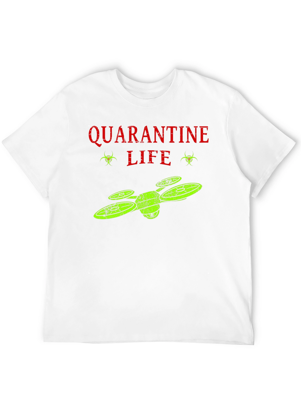 Quarantine Life Drone T-Shirt - Funny Novelty Tee