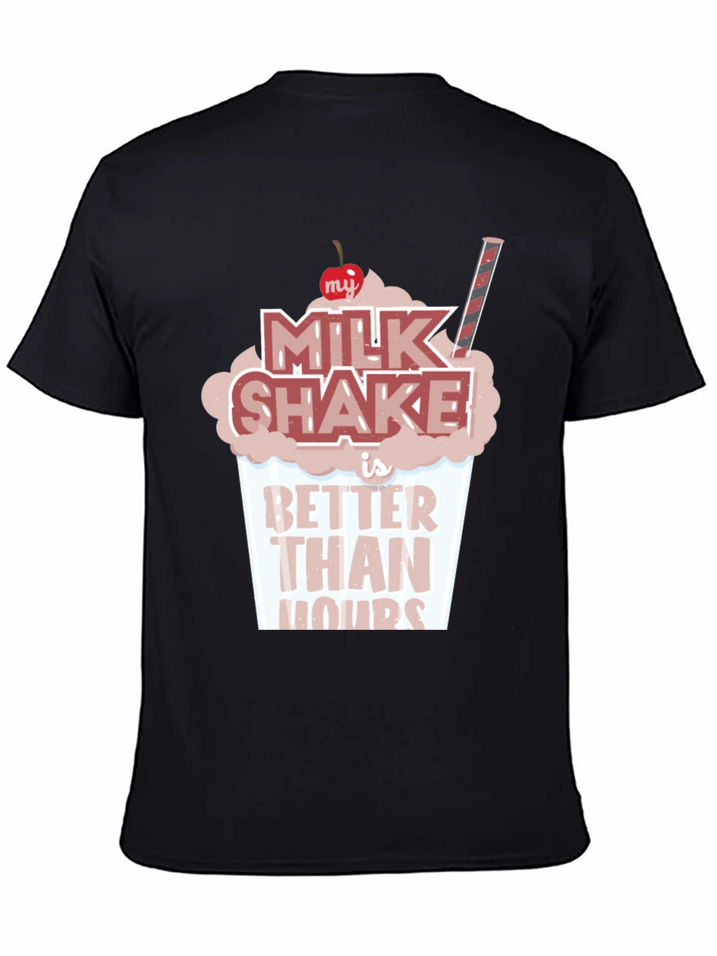 Milkshake Better Than Yours T-Shirt