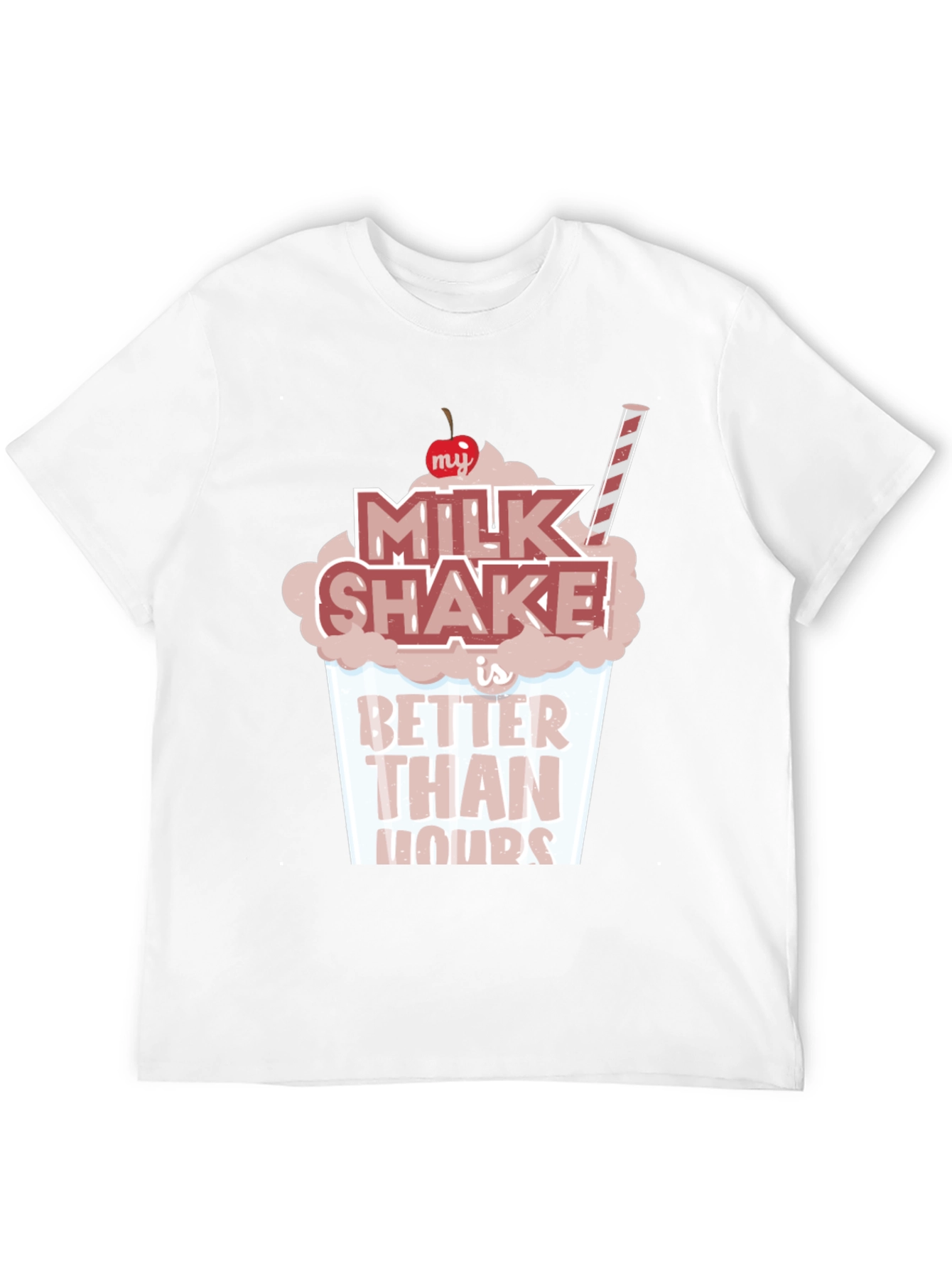 Milkshake Better Than Yours T-Shirt
