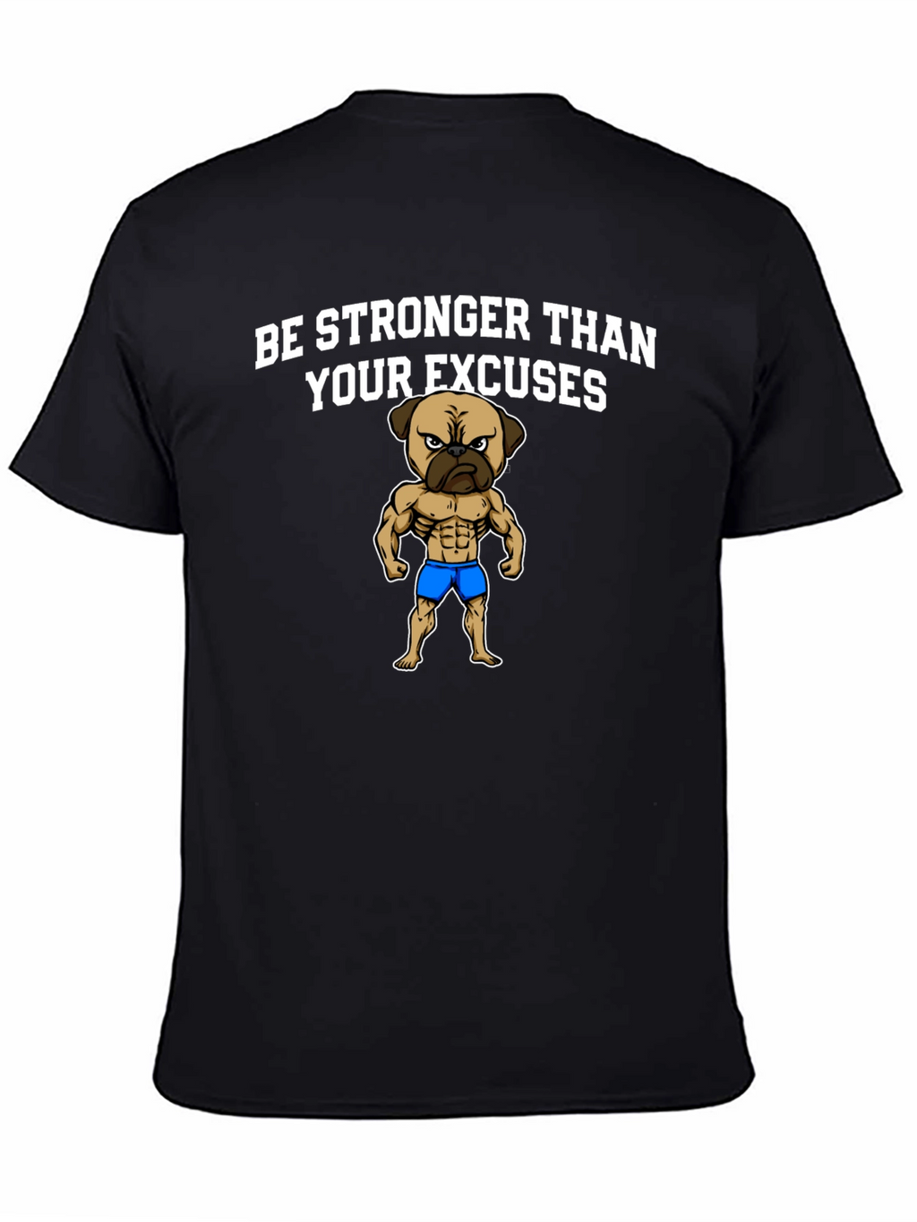 Be Stronger Than Your Excuses Pug Graphic Tee