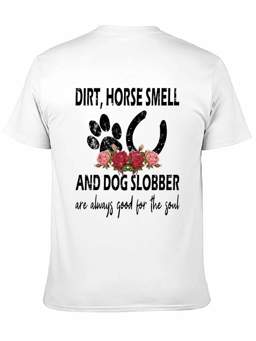 Dirt Horse Smell and Dog Slobber T-Shirt